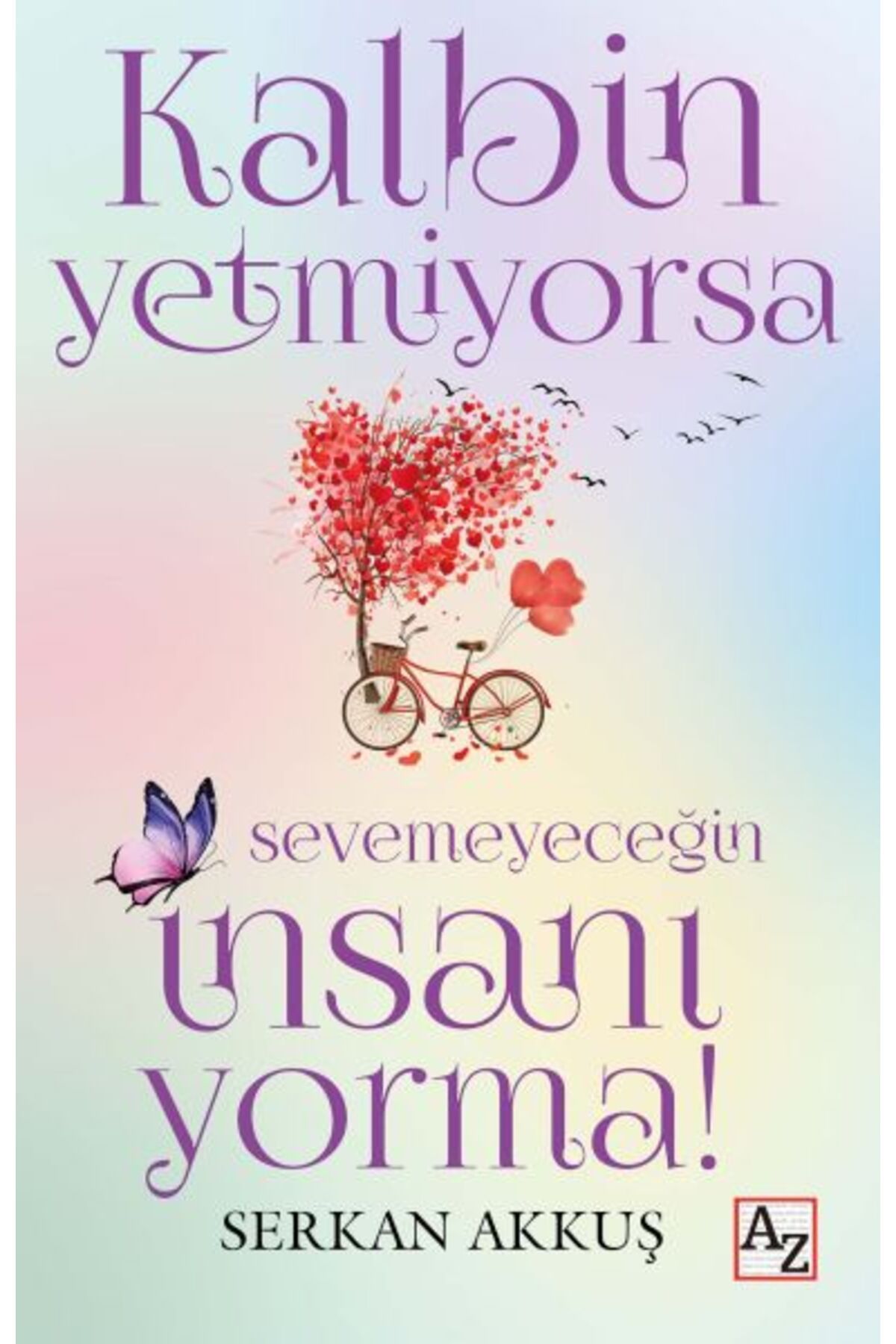 Az Kitap Kalbin Yetmiyorsa Sevemeyeceğin İnsanı Yorma!