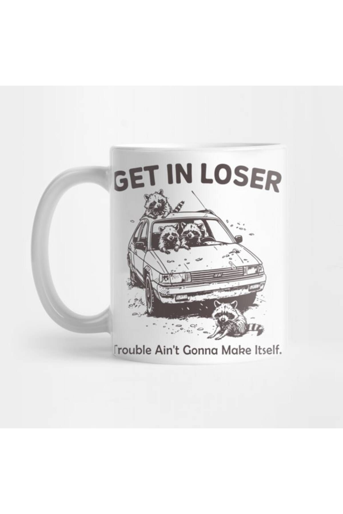 Pixxa-Get in Loser Trouble Ain'T Gonna Make Itself Raccoon Mug 1