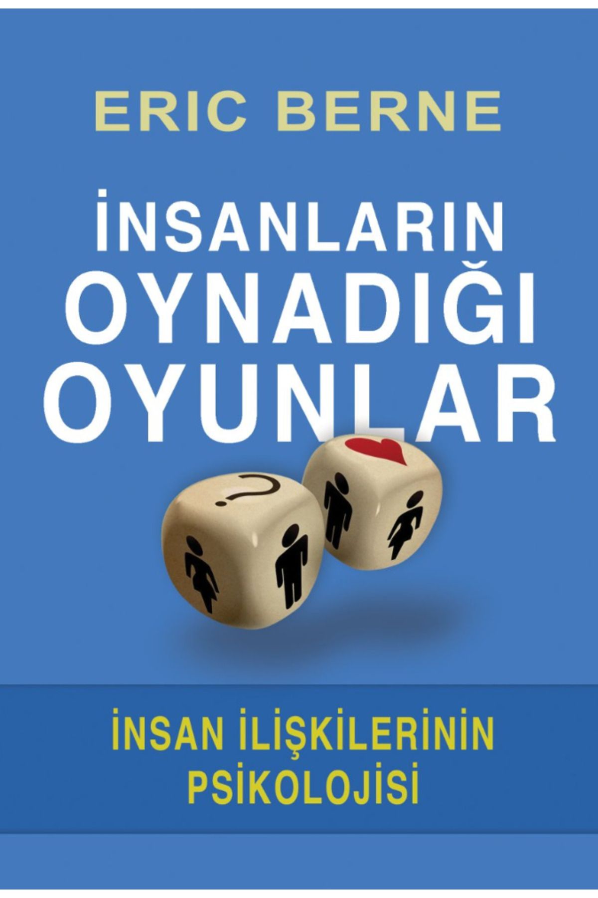 Bloomsbury İnsanların Oynadığı Oyunlar: İnsan İlişkilerinin Psikolojisi - Eric Berne