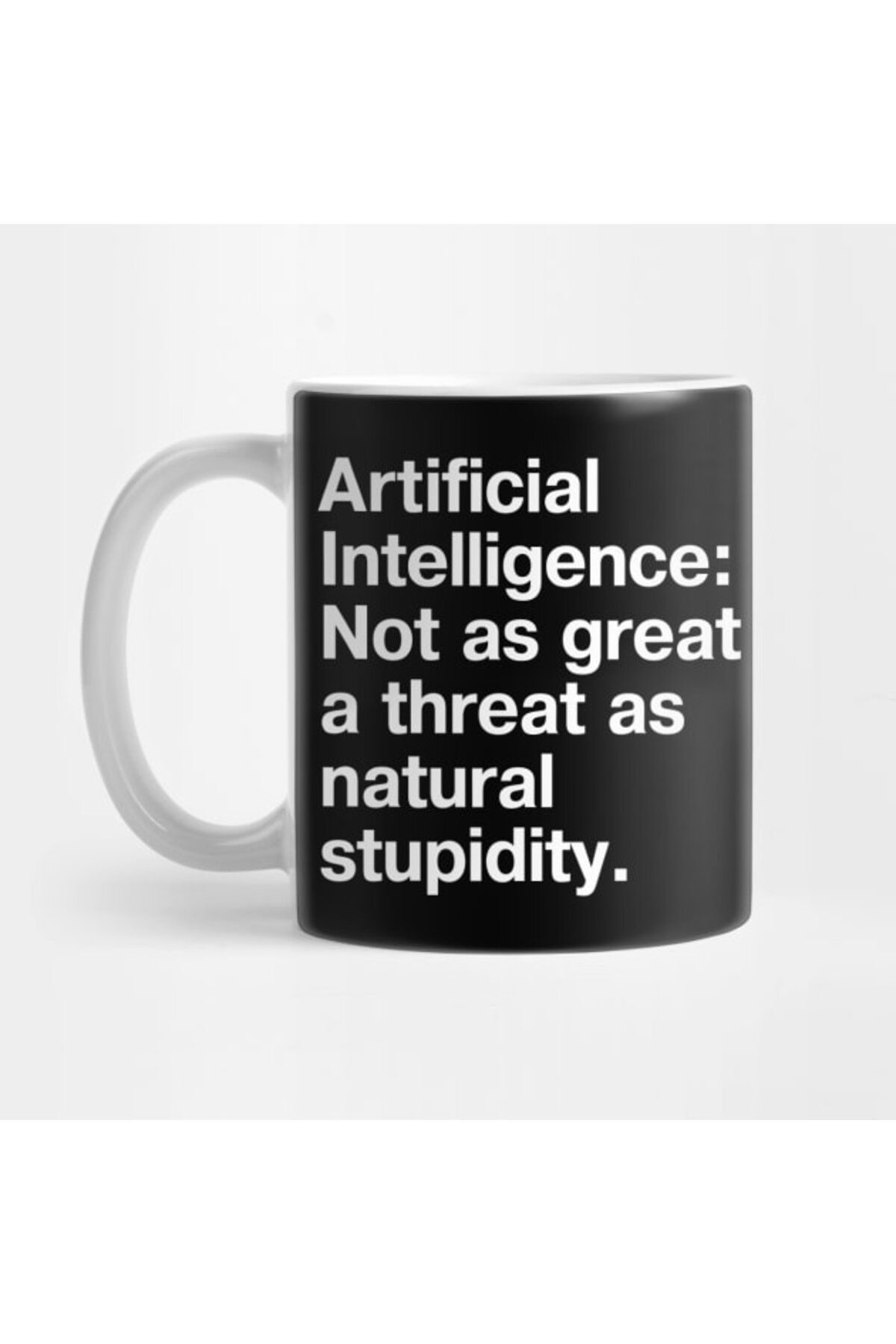 Pixxa Artificial Intelligence: Not As Great A Threat As Natural Stupidity Kupa Bardak
