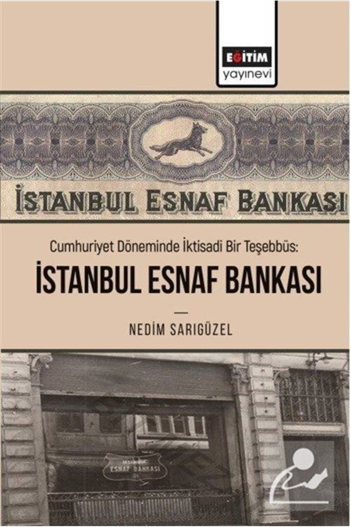 Eğitim Yayınevi Cumhuriyet Döneminde İktisadi Bir Teşebbüs: İstanbul Esnaf Bankası
