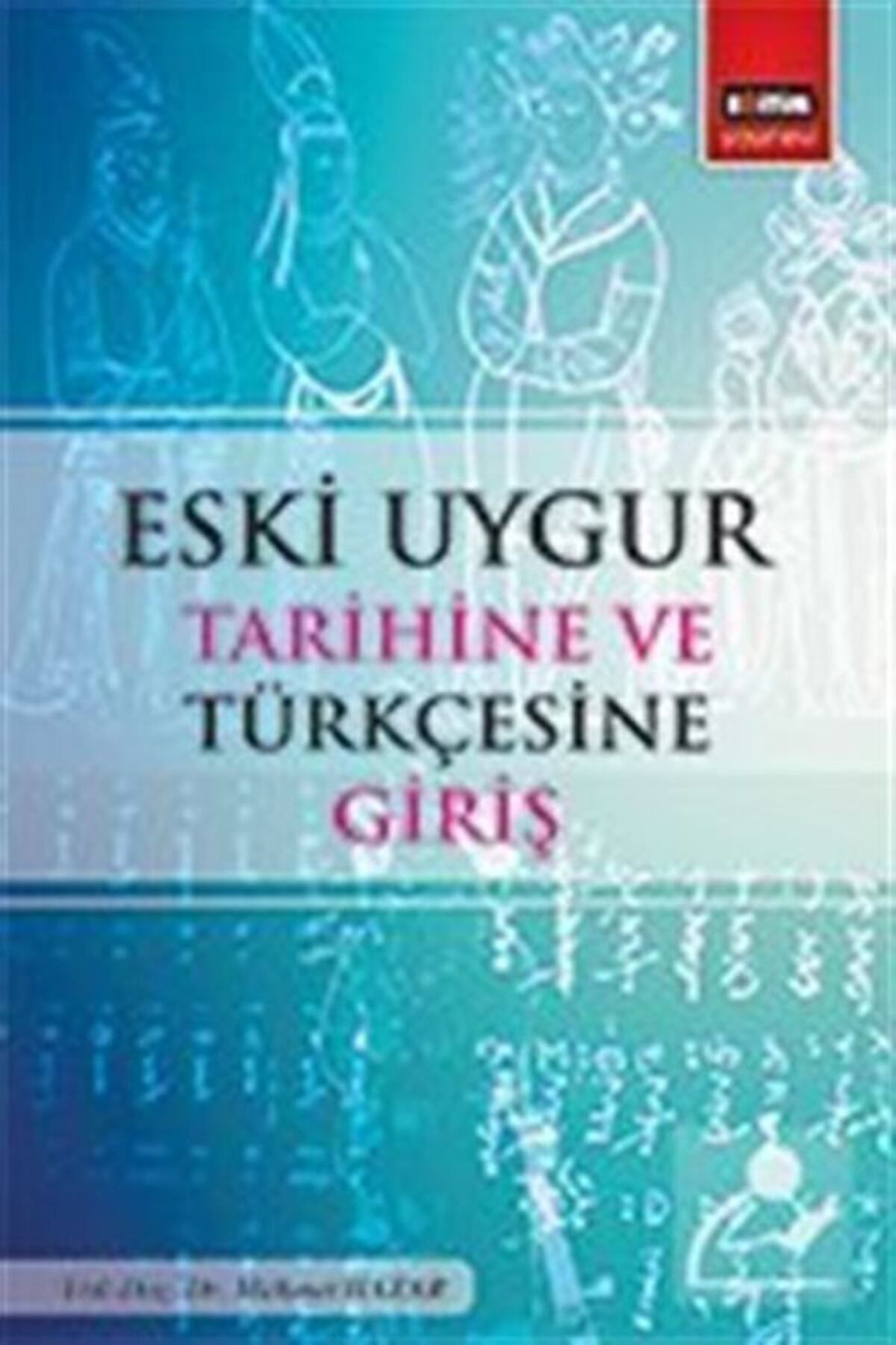 Eğitim Yayınevi Eski Uygur Tarihine ve Türkçesine Giriş