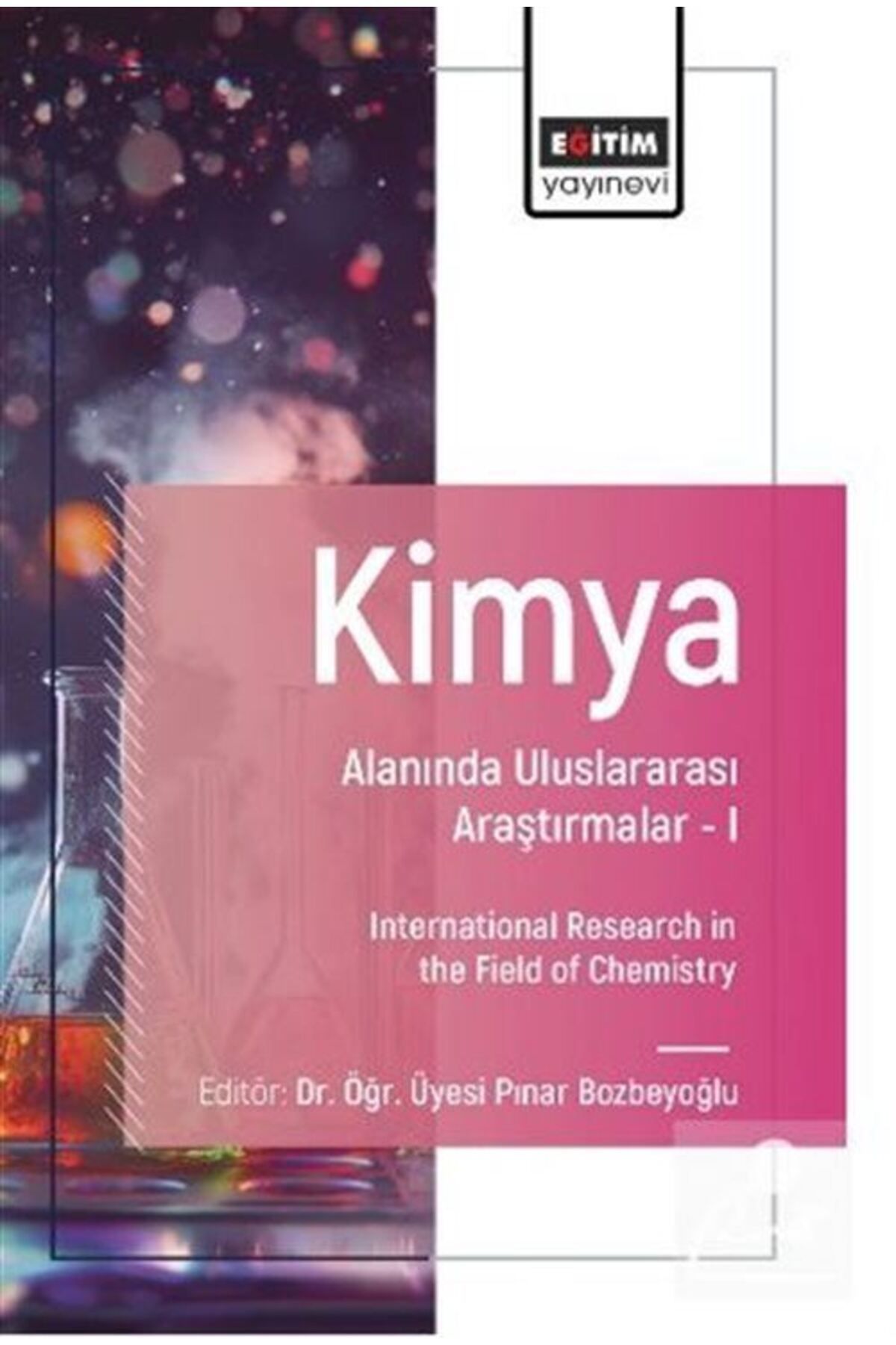 Eğitim Yayınevi Kimya Alanında Uluslararası Araştırmalar-I / International Research in the Field of Chemistry