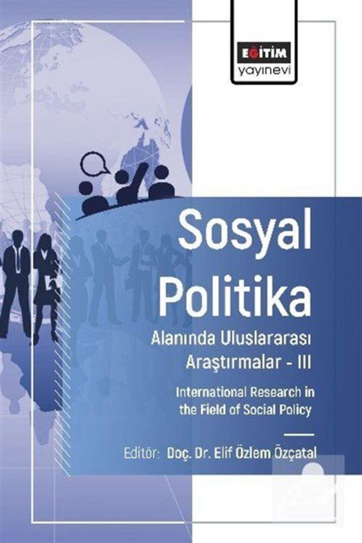 Eğitim Yayınevi Sosyal Politika Alanında Uluslararası Araştırmalar III