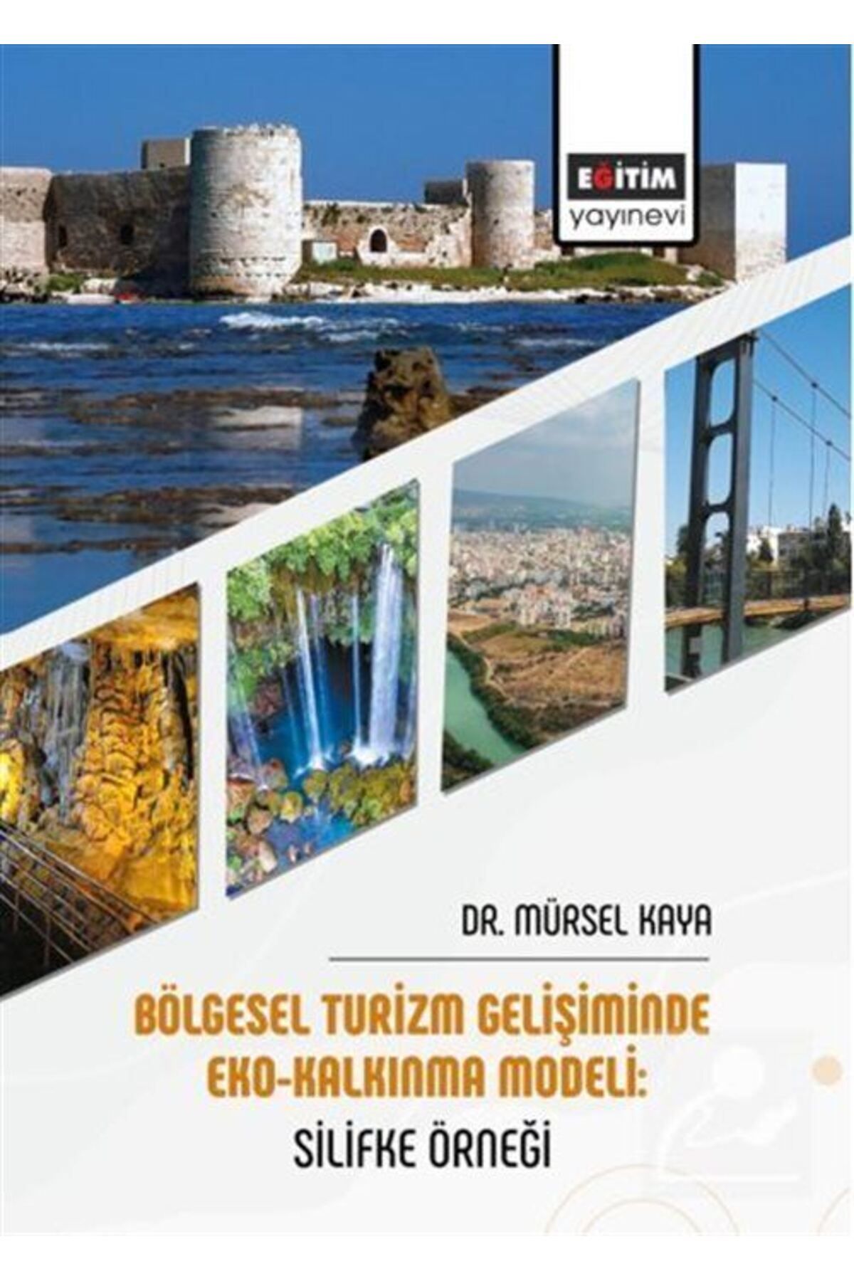 Eğitim Yayınevi Bölgesel Turizm Gelişiminde Eko-Kalkınma Modeli: Silifke Örneği