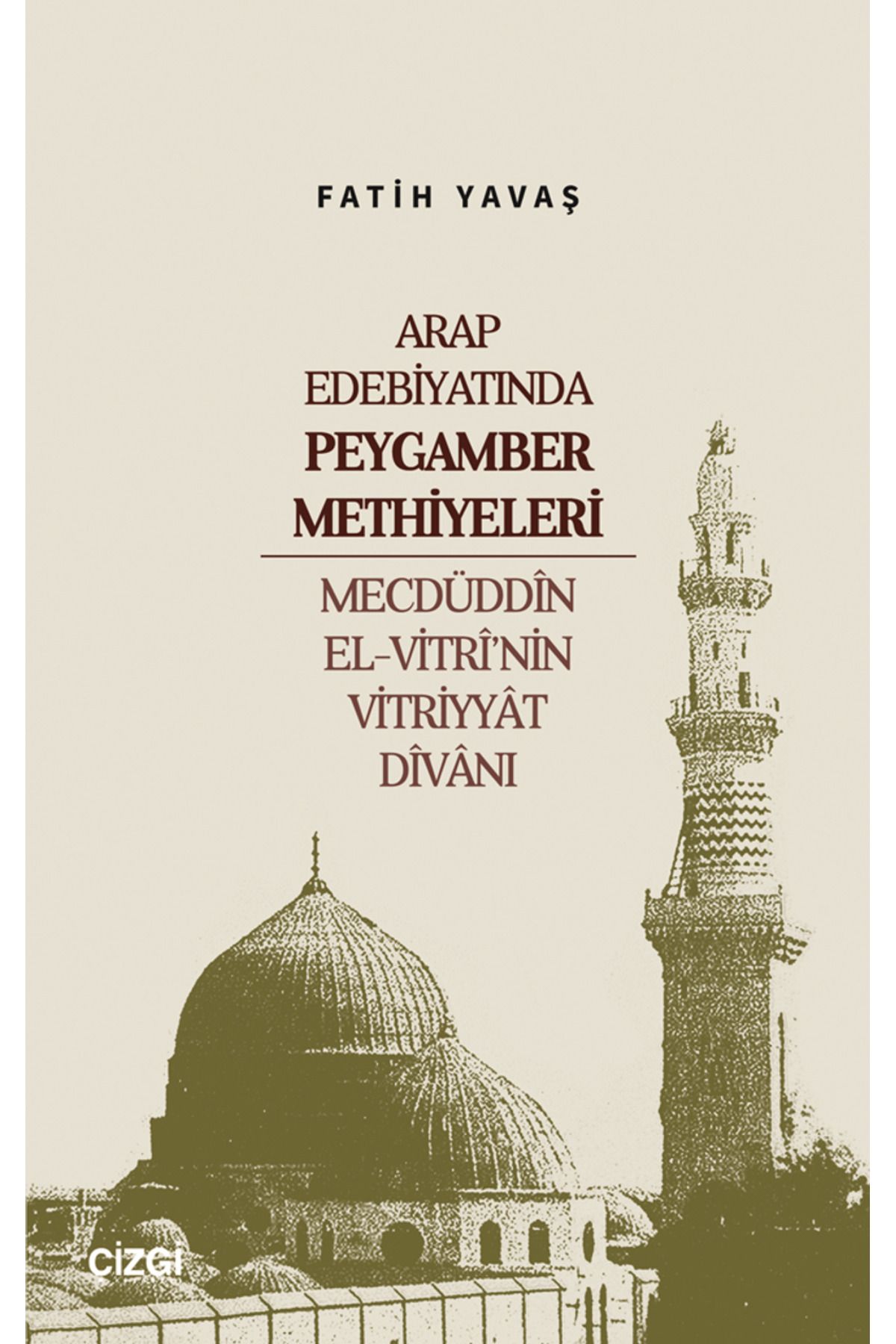 Çizgi Kitabevi Yayınları Arap Edebiyatında Peygamber Methiyeleri / Fatih Yavaş / Çizgi Kitabevi Yayınları / 9786253965426