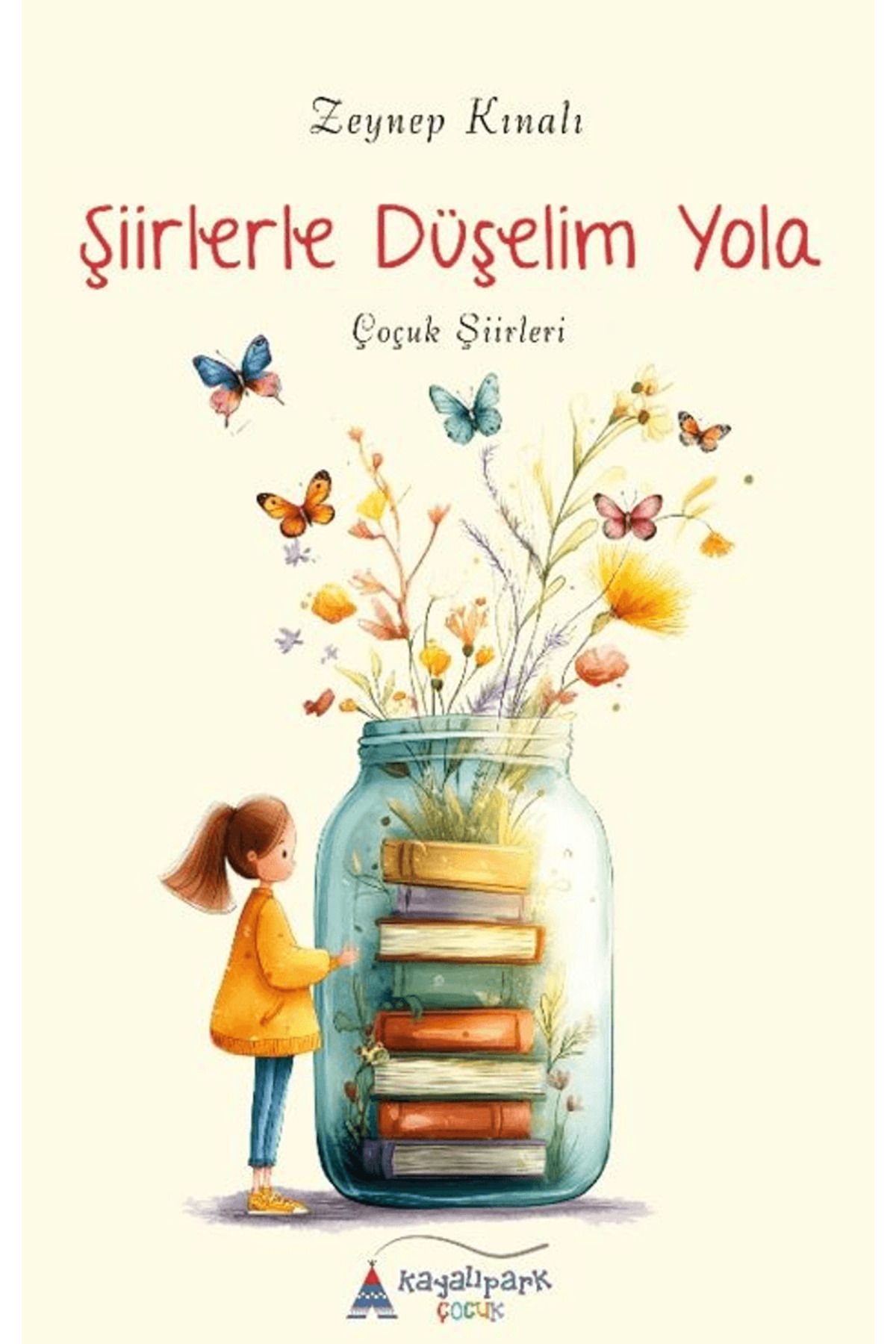 Kayalıpark Çocuk Şiirlerle Düşelim Yola / Zeynep Kınalı / Kayalıpark Çocuk / 9786052102688