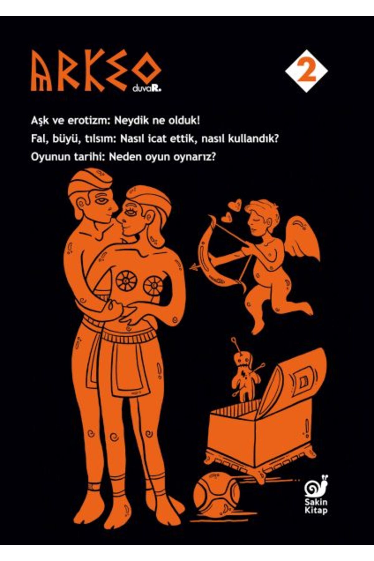 Sakin Kitap Arkeo Duvar 2 (Aşk ve Erotizm, Fal Büyü Tılsım, Oyunun Tarihi)