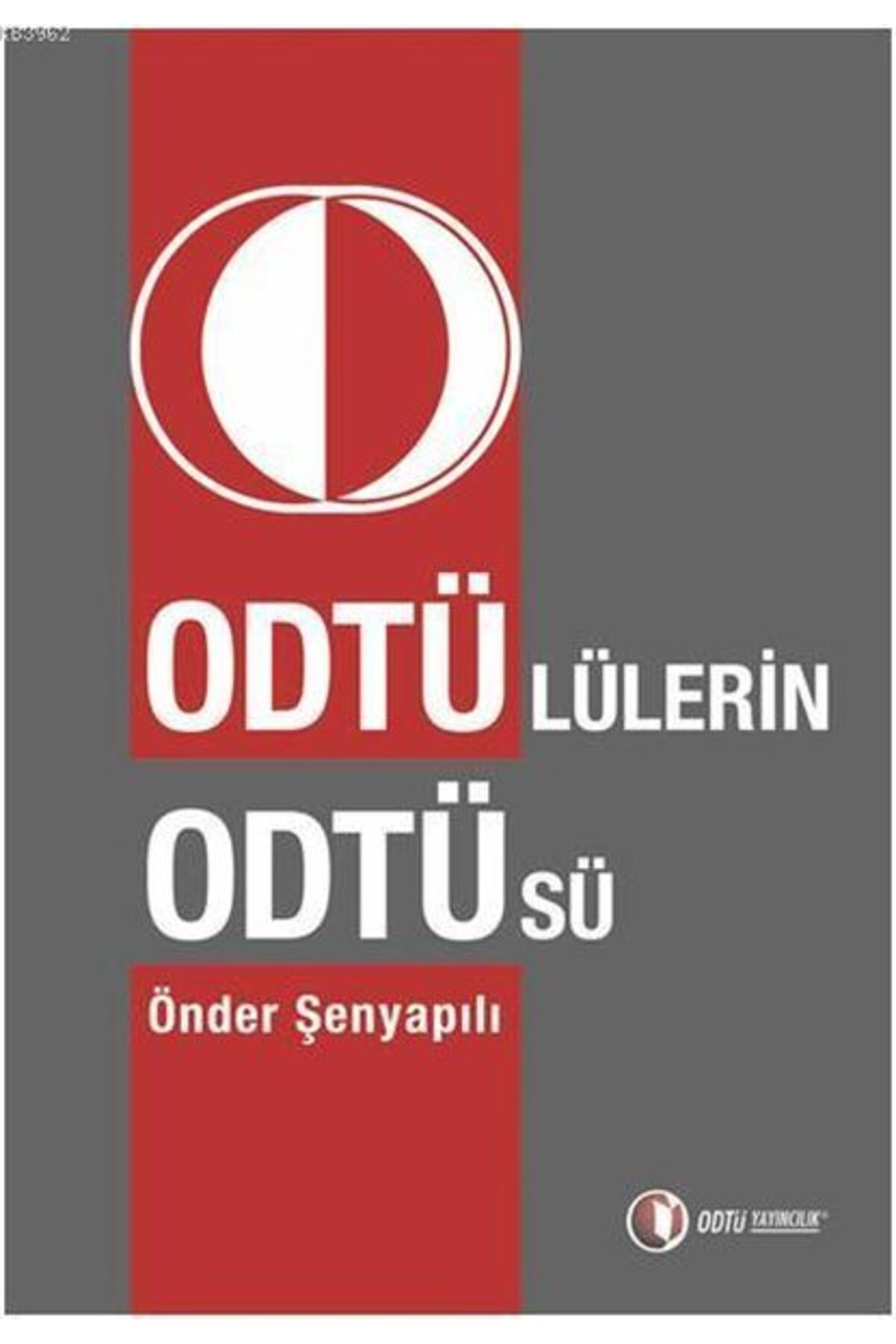 ODTÜ Geliştirme Vakfı Yayıncılık Odtü’lülerin Odtü’sü