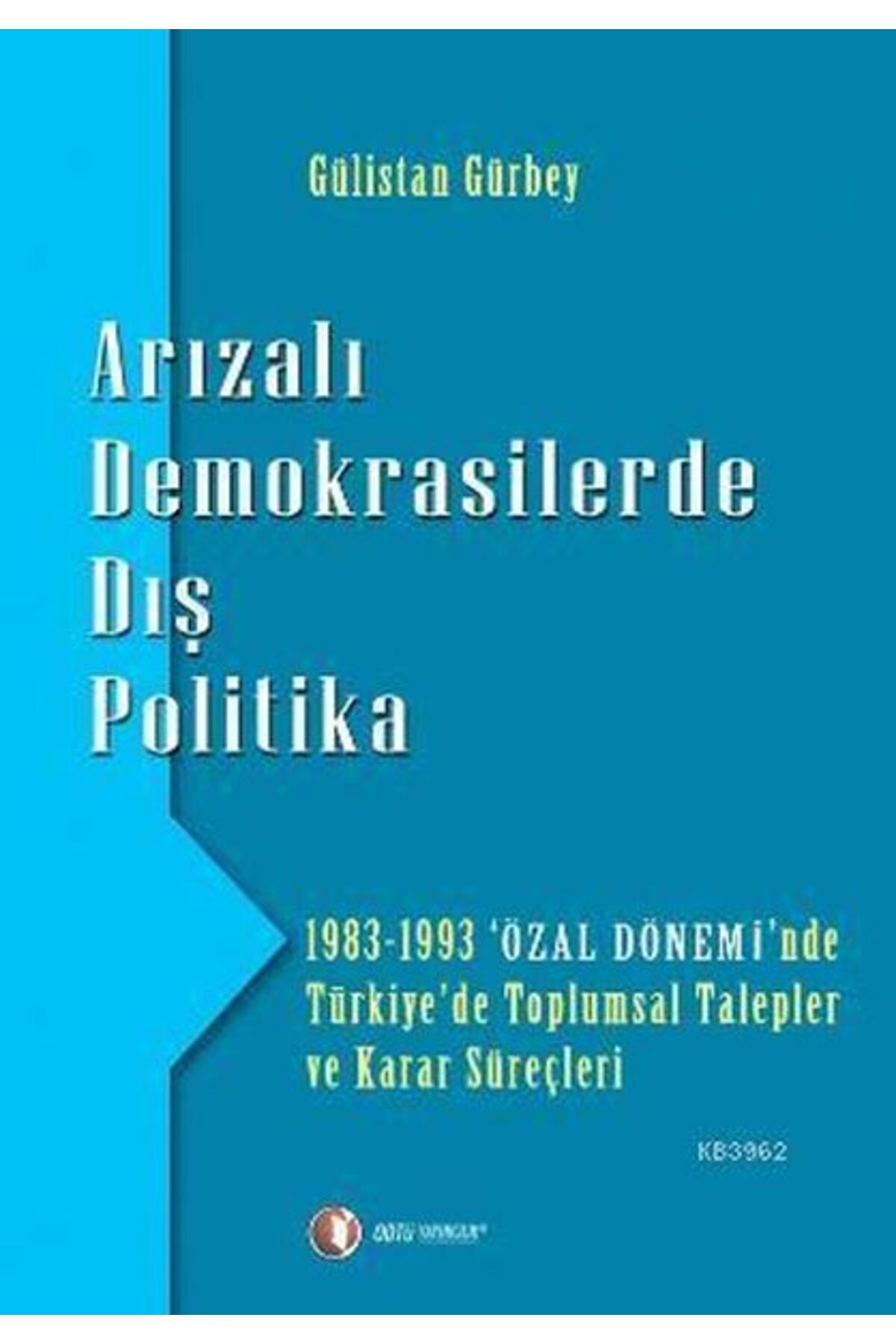 ODTÜ Geliştirme Vakfı Yayıncılık Arızalı Demokrasilerde Dış Politika