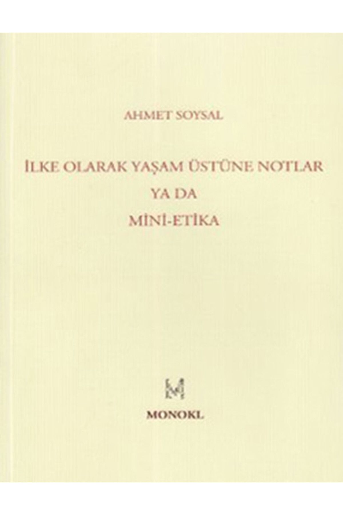 Monokl Yayınları İlke Olarak Yaşam Üstüne Notlar ya da Mini-Etika