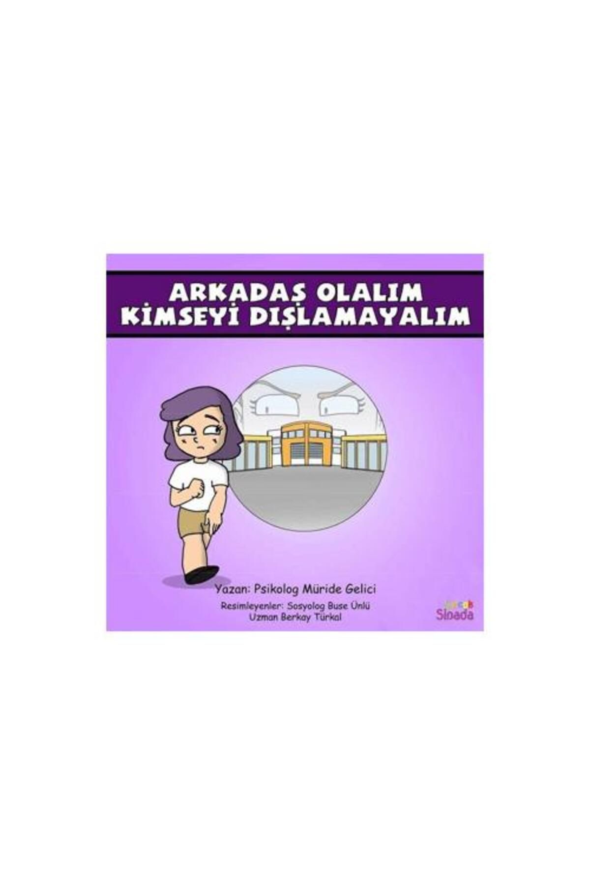 Sinada Çocuk Arkadaş Olalım Kimseyi Dışlamayalım Güçlüklerle Baş Edebilirim Serisi 3. Kitap