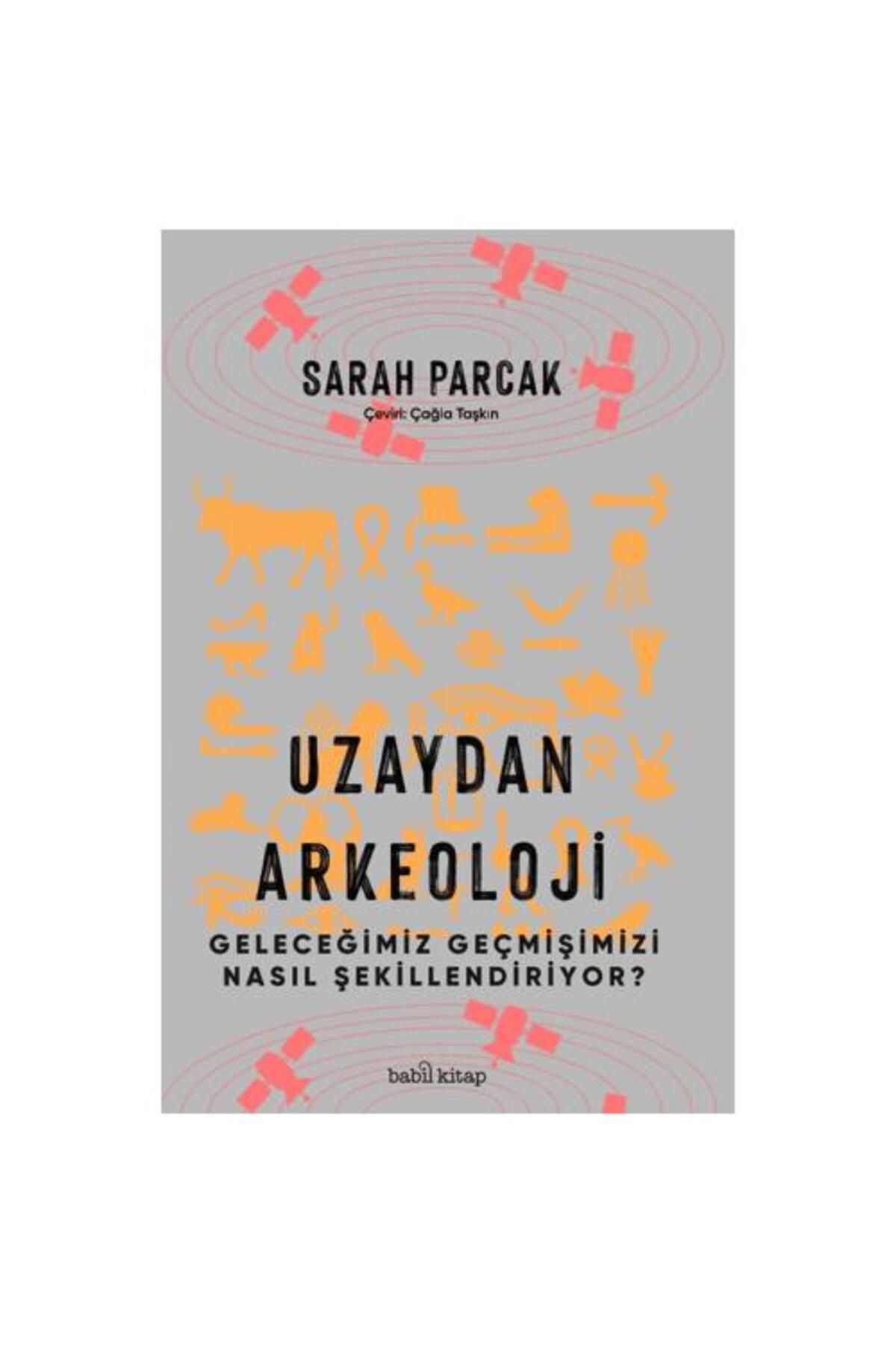 Babil kitap Uzaydan Arkeoloji: Geleceğimiz Geçmişimizi Nasıl Şekillendiriyor?