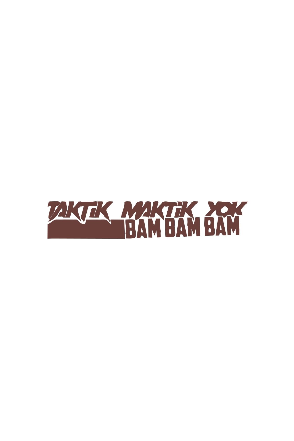Reysa Tasarım Taktik Maktik Yok Bambambam Araba Sticker 17x17 Cm Kahverengi