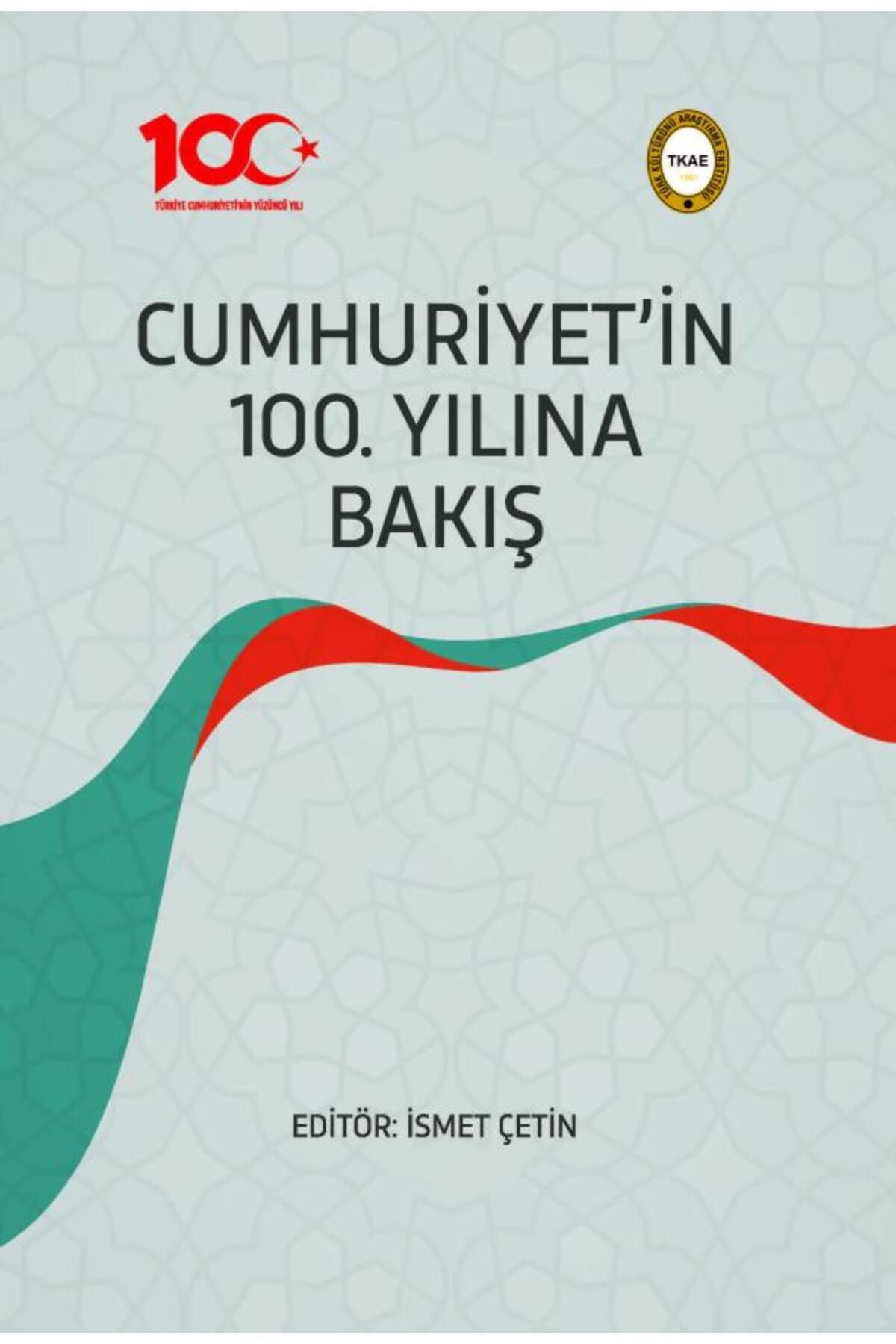 Türk Kültürünü Araştırma Enstitüsü Cumhuriyet'in 100. Yılına Bakış