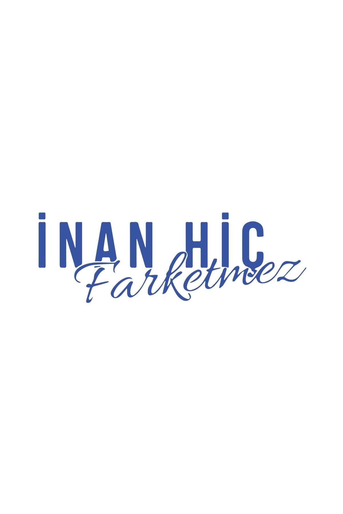 Reysa Tasarım İnan Hiç Fark Etmez Sticker 17x17 Cm Mavi