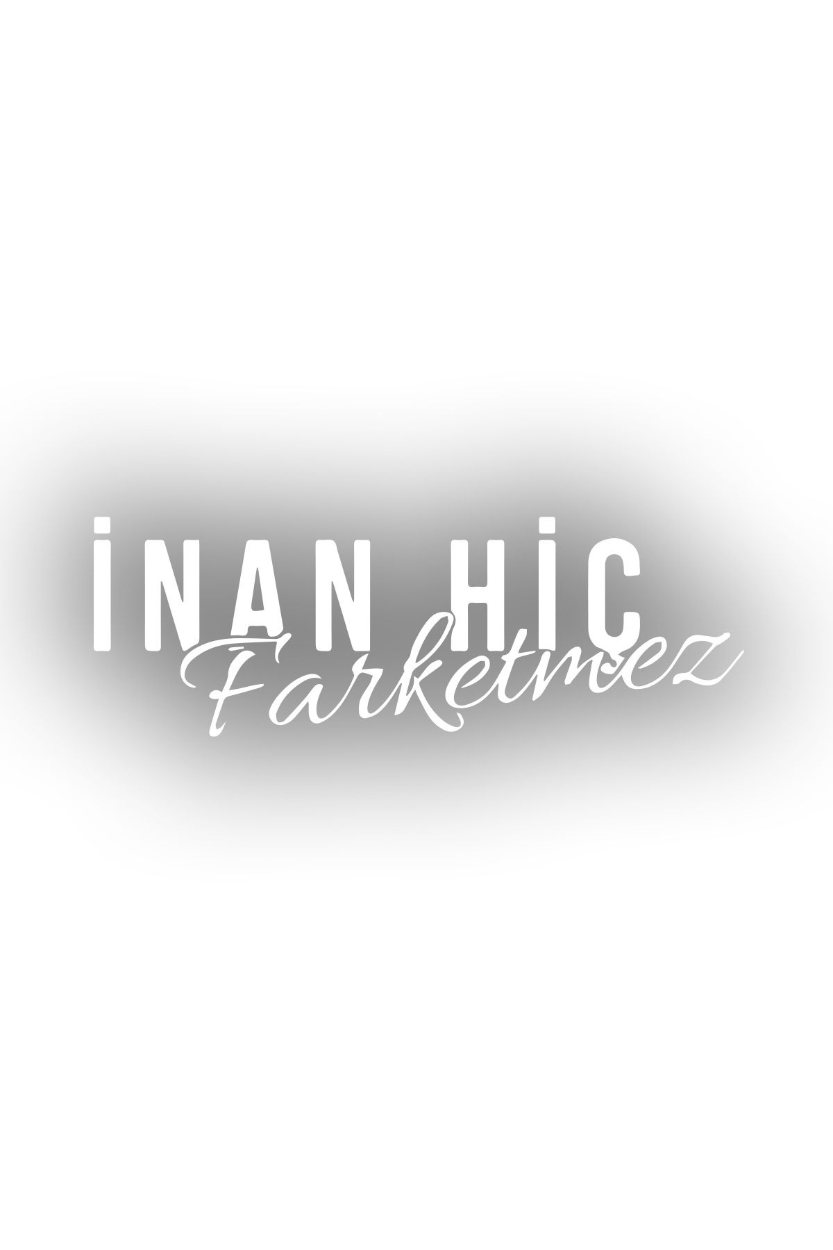 Reysa Tasarım İnan Hiç Fark Etmez Sticker 17x17 Cm Beyaz