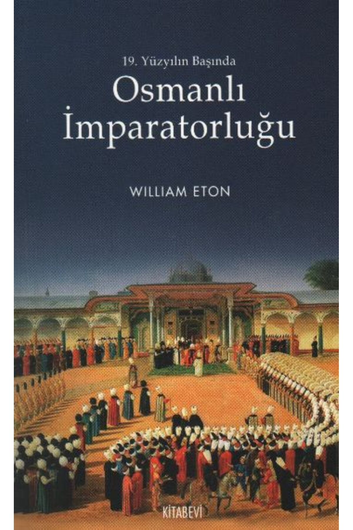 Kitabevi Yayınları Osmanlı İmparatorluğu 19. Yüzyılın Başında