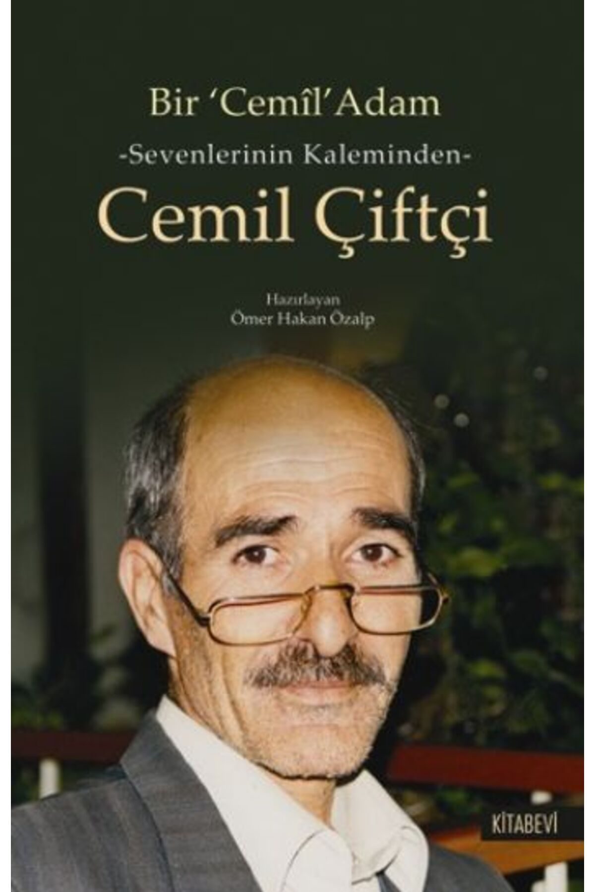 Kitabevi Yayınları Bir Cemil Adam Sevenlerinin Kaleminden Cemil çiftçi