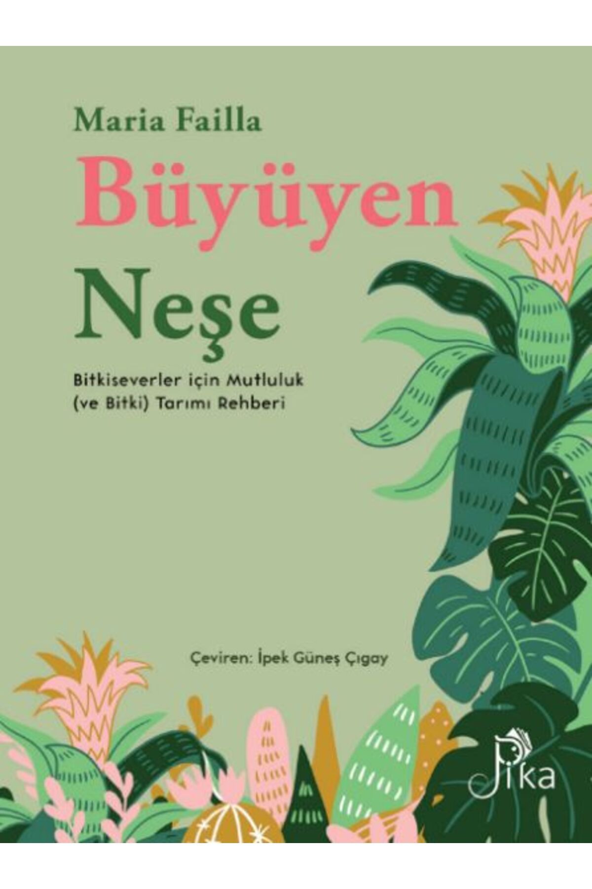 Pika Yayınevi Büyüyen Neşe Bitkiseverler için Mutluluk (ve Bitki) Tarımı Rehberi