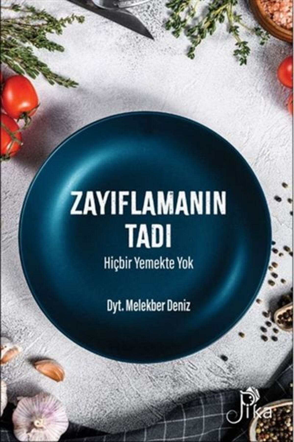 Pika Yayınevi Zayıflamanın Tadı Hiçbir Yemekte Yok