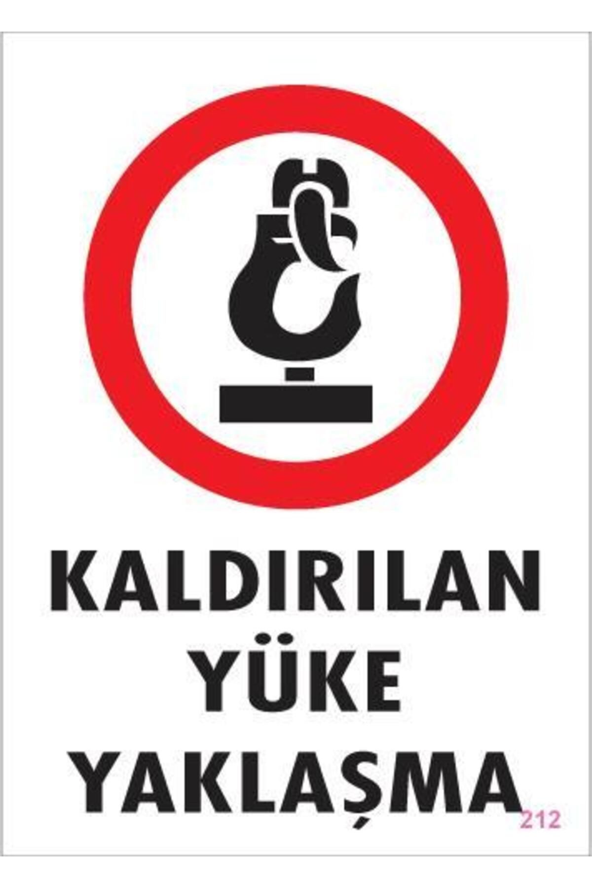 Toptan Bulurum Kaldırılan Yüke Yaklaşma Uyarı Levhası 25x35 KOD: 212