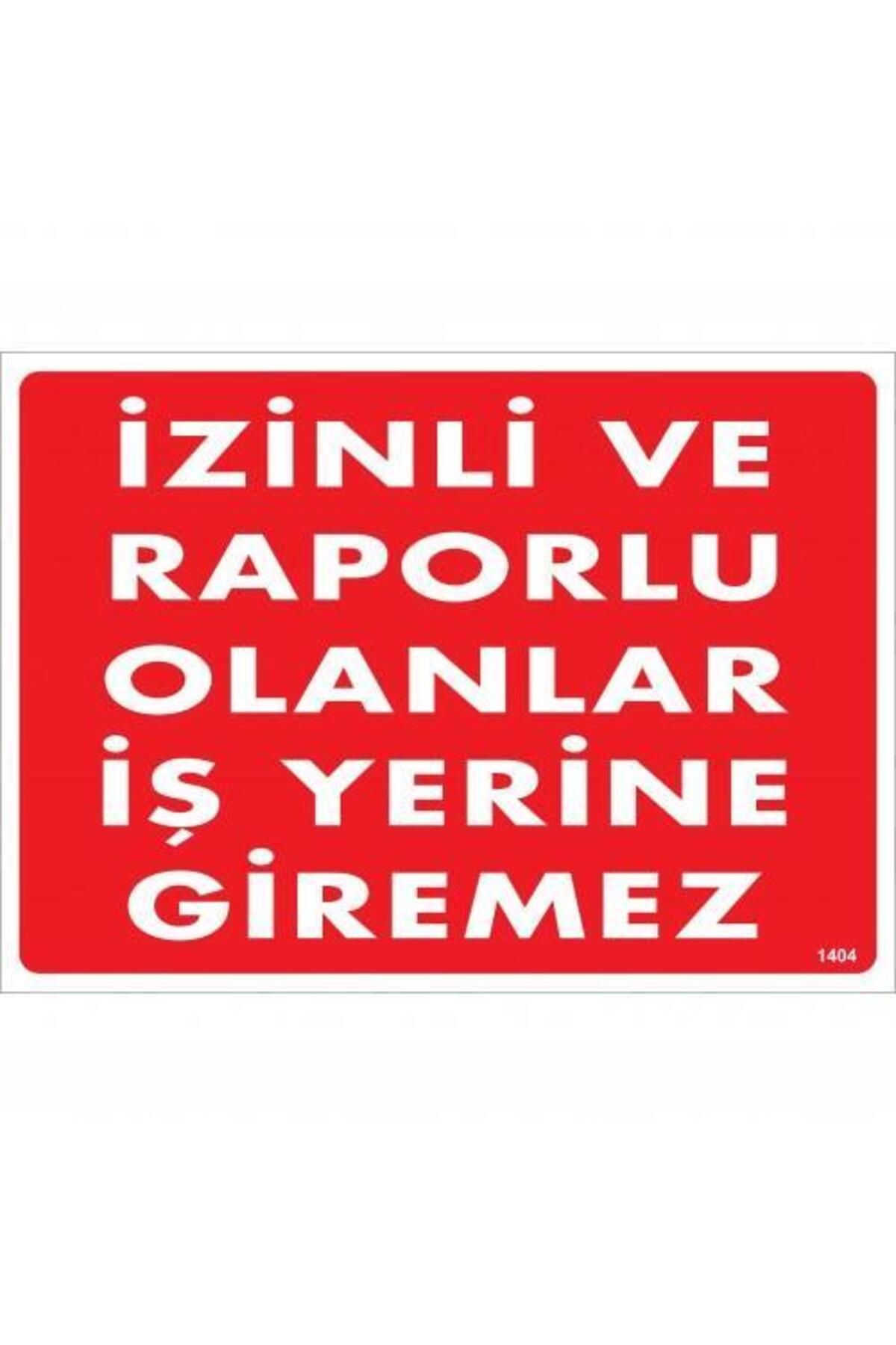 Toptan Bulurum İzinli Ve Raporlu Olanlar İş Yerine Giremez Uyarı Levhası 25x35 KOD:1404