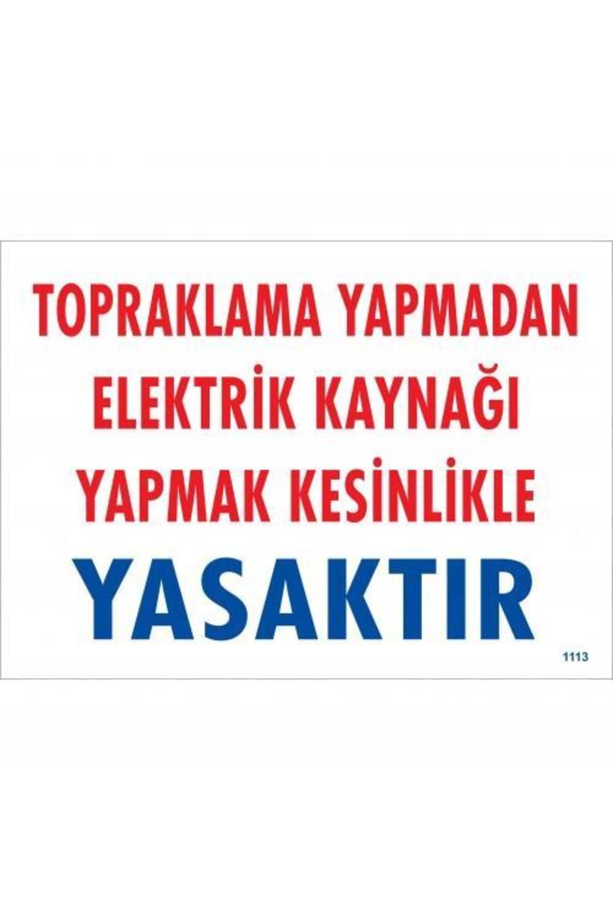Toptan Bulurum Topraklama Yapmadan Elektrik Kaynağı Yağmak Yasaktır Uyarı Levhası 25x35 KOD:891