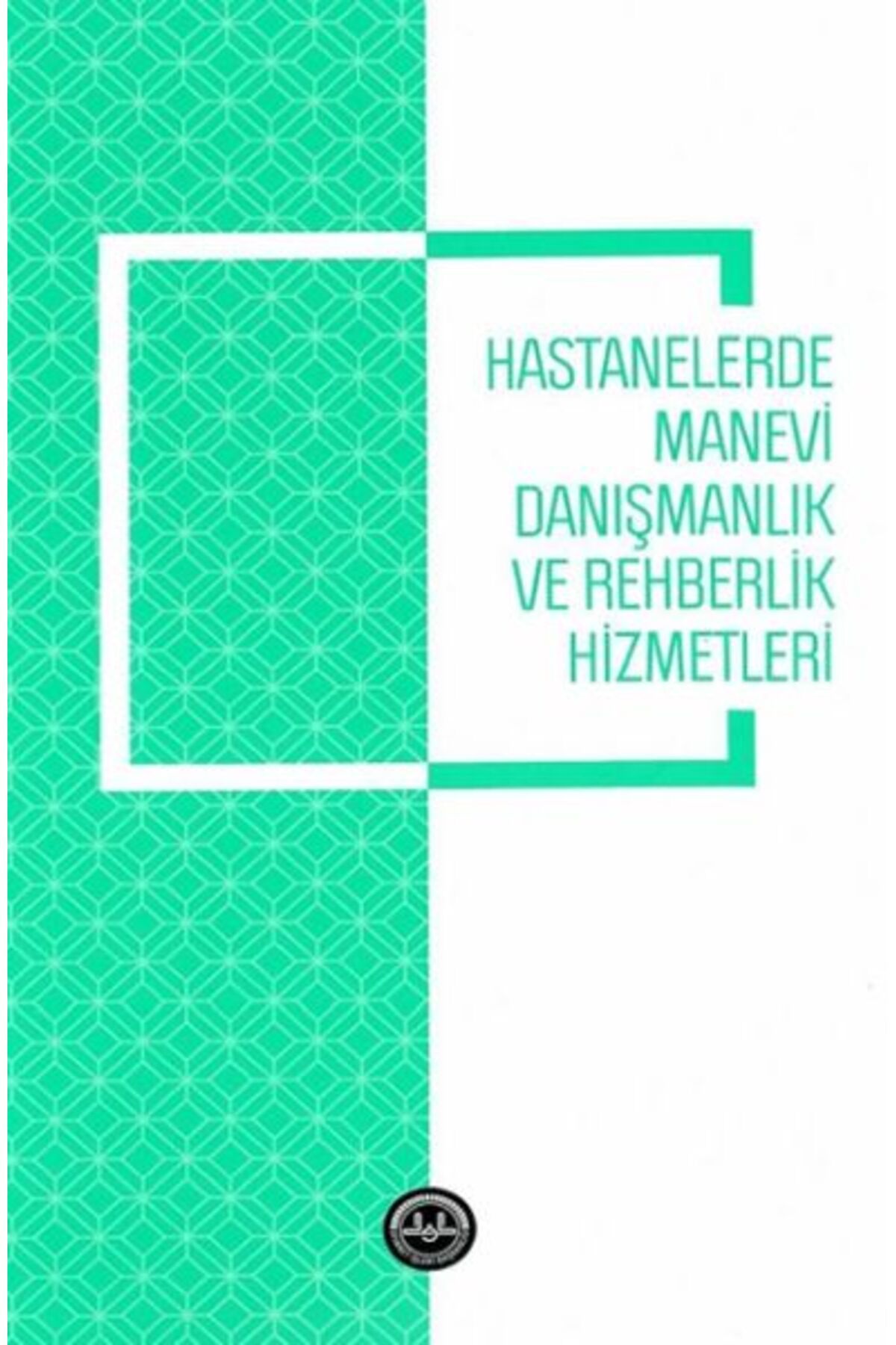 Türkiye Diyanet Vakfı Yayınları Hastanelerde Manevi Danışmanlık ve Rehberlik Hizmetleri