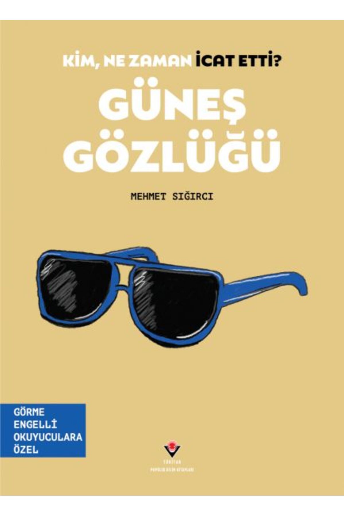 Türk Dil Kurumu Yayınları Kim, Ne Zaman İcat Etti? Güneş Gözlüğü