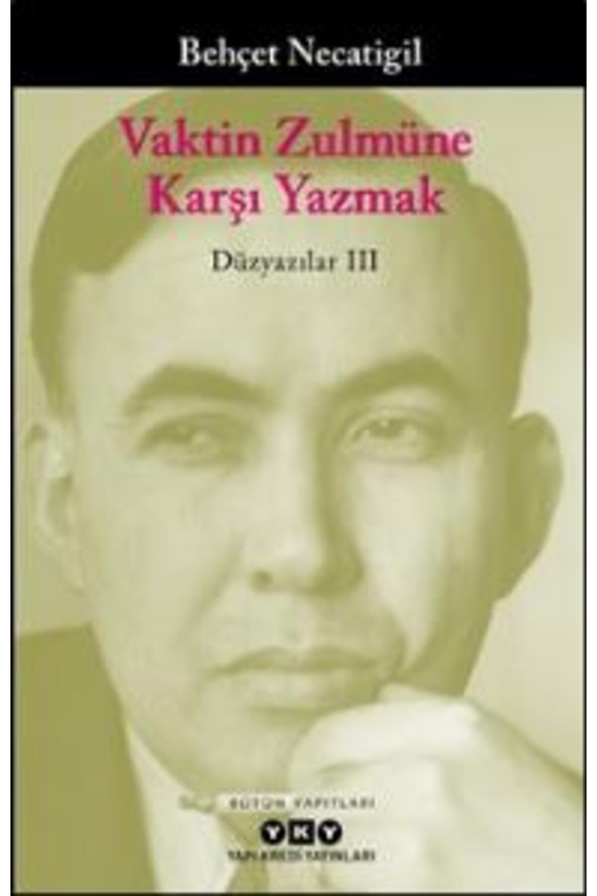 Yuva Yayınları Vaktin Zulmüne Karşı Yazmak - Düzyazılar III