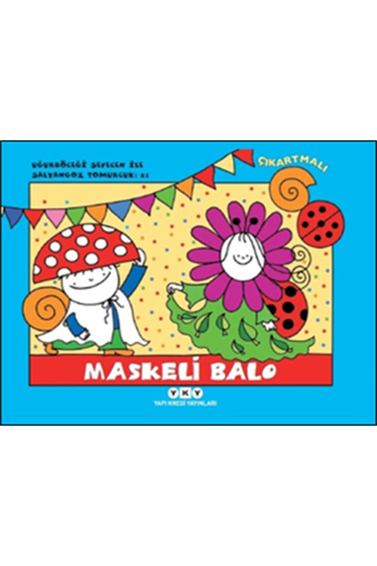 Yuva Yayınları Uğurböceği Sevecen ile Salyangoz Tomurcuk 21 - Maskeli Balo