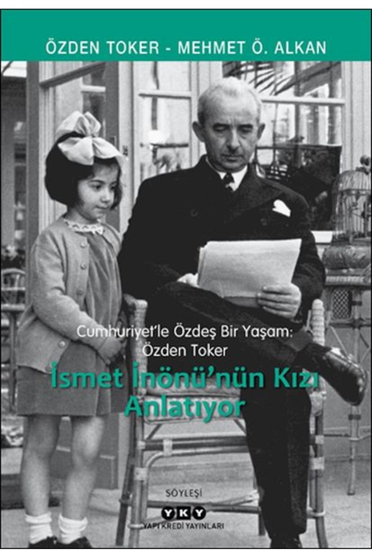 Yuva Yayınları Cumhuriyet’le Özdeş Bir Yaşam: Özden Toker - İsmet İnönü’nün Kızı Anlatıyor