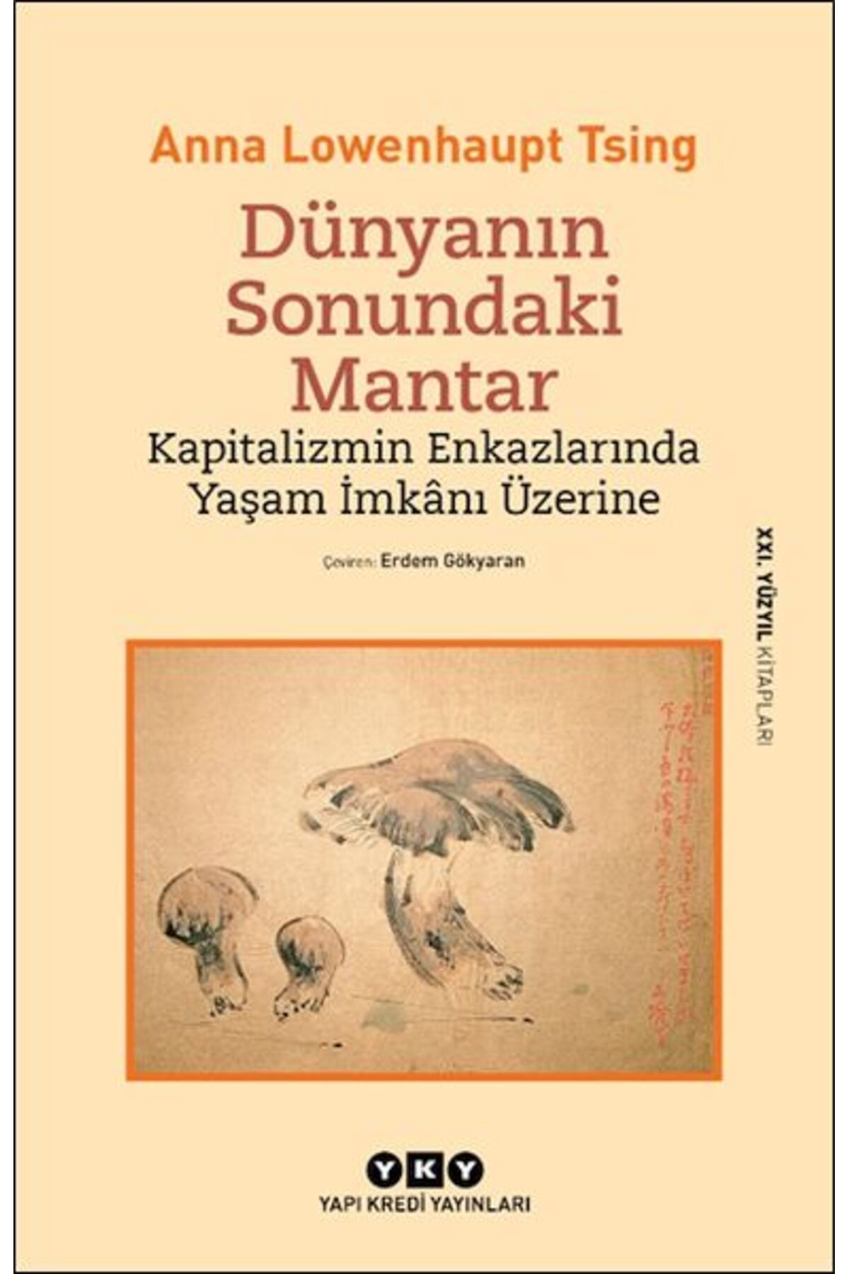 Yuva Yayınları Dünyanın Sonundaki Mantar – Kapitalizmin Enkazlarında Yaşam İmkânı Üzerine