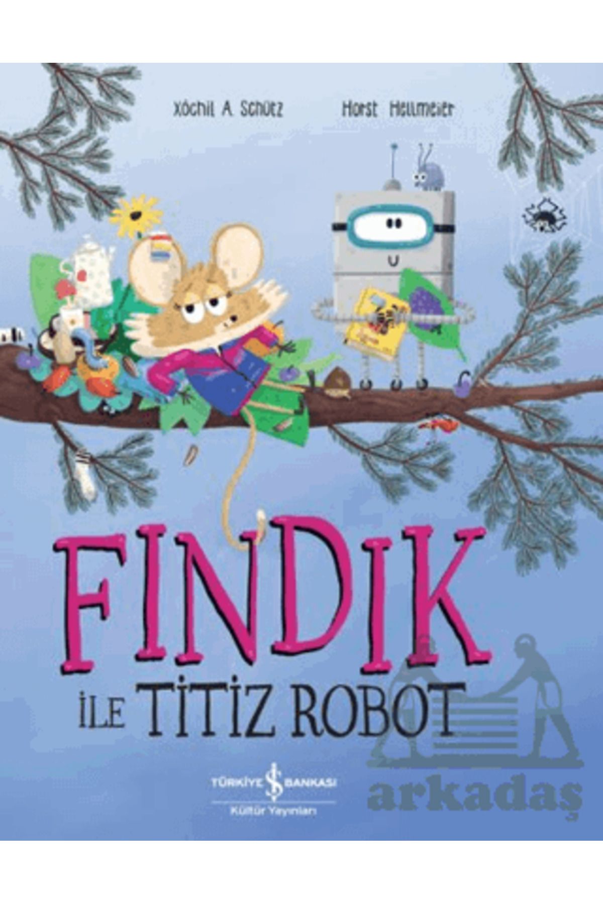 TÜRKİYE İŞ BANKASI KÜLTÜR YAYINLARI Fındık İle Titiz Robot