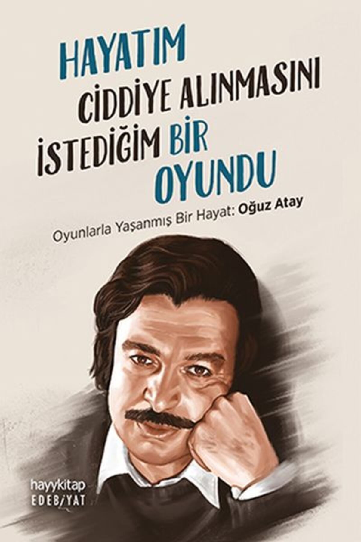 hayykitap Hayatım Ciddiye Alınmasını İstediğim Bir Oyundu