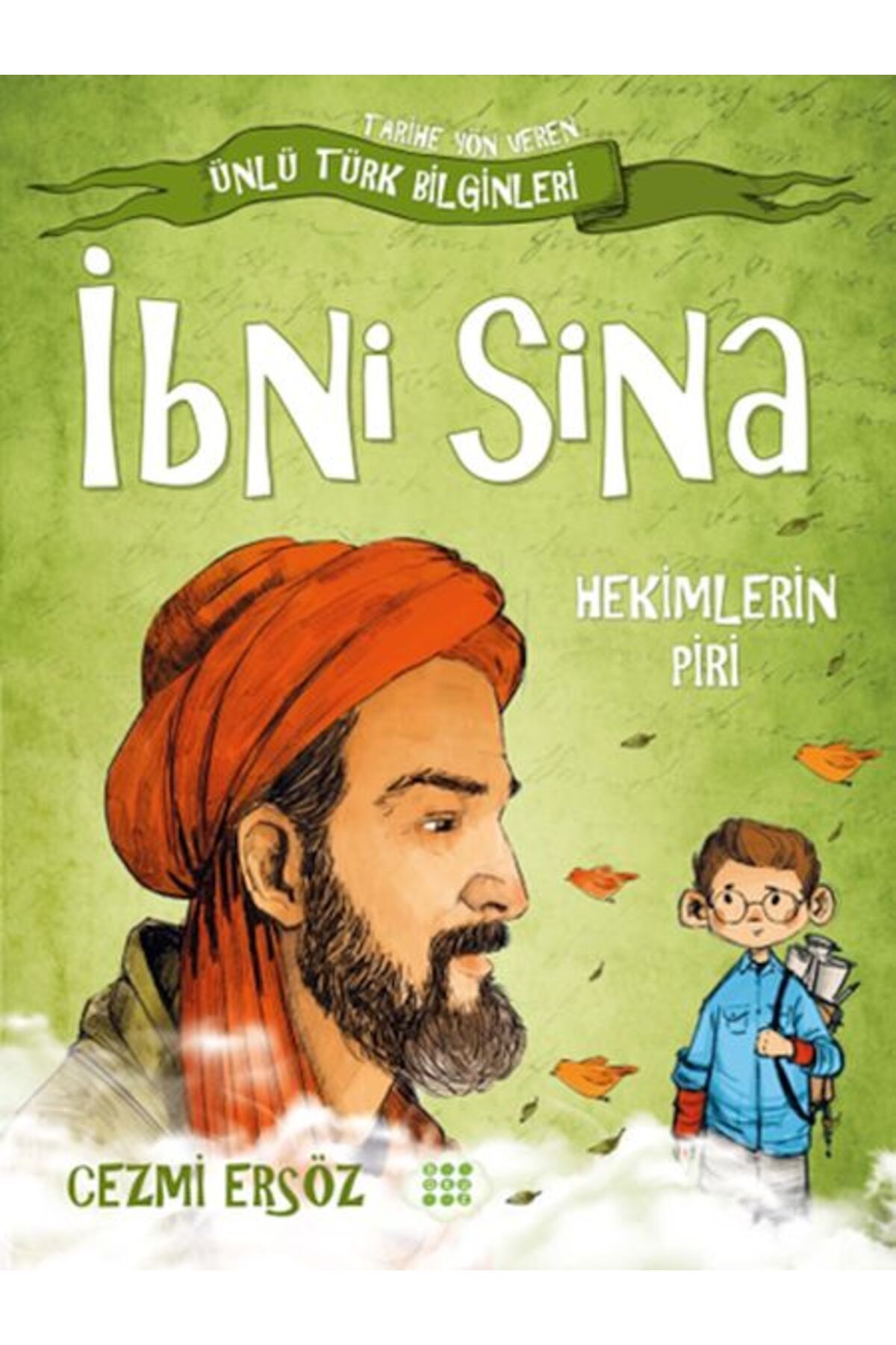 Destek Yayınları Tarihe Yön Veren Ünlü Türk Bilginleri - İbni Sina - Hekimlerin Piri