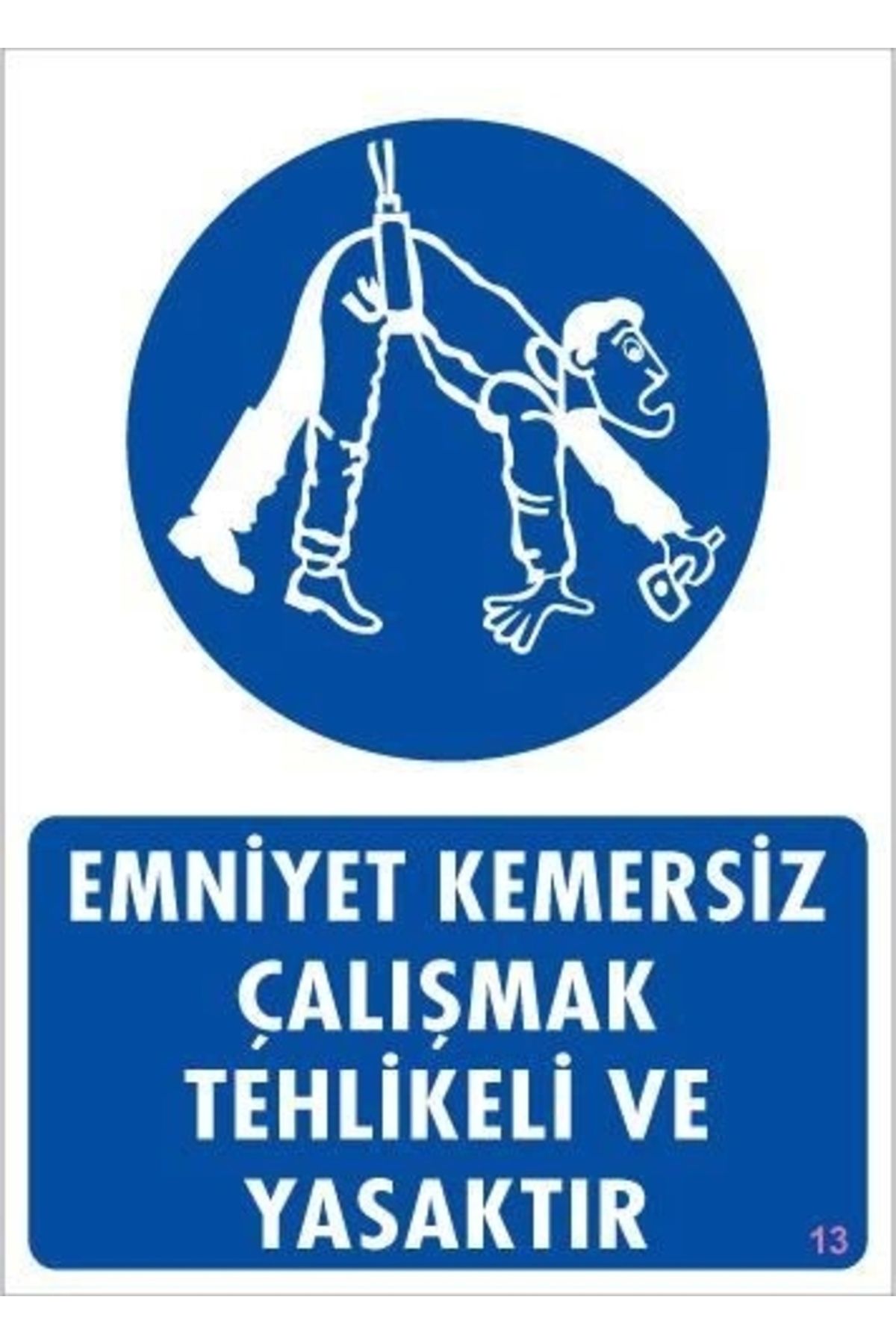 minaydan Emniyet Kemersiz Çalışma Uyar Levhası 25x35 KOD:13