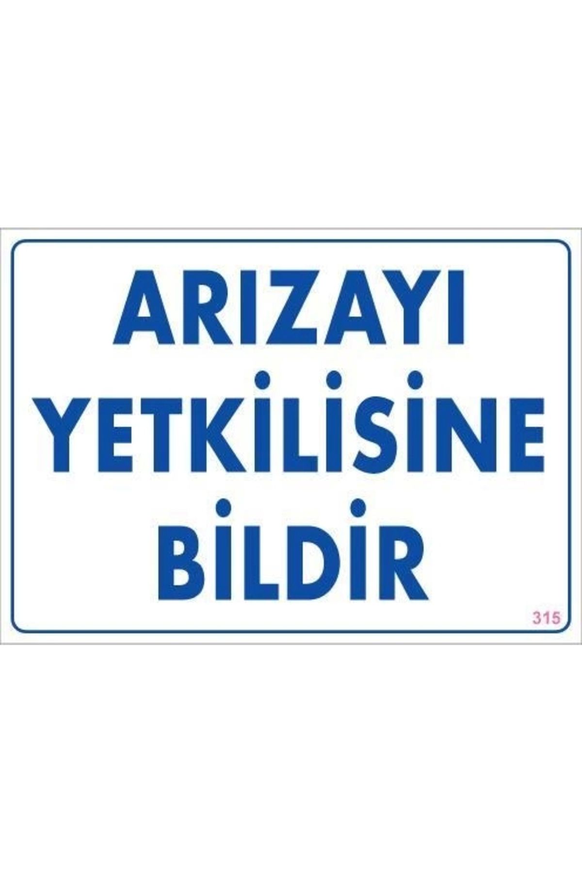 minaydan Arızayı Bildir Uyarı Levhası 25x35 KOD:315