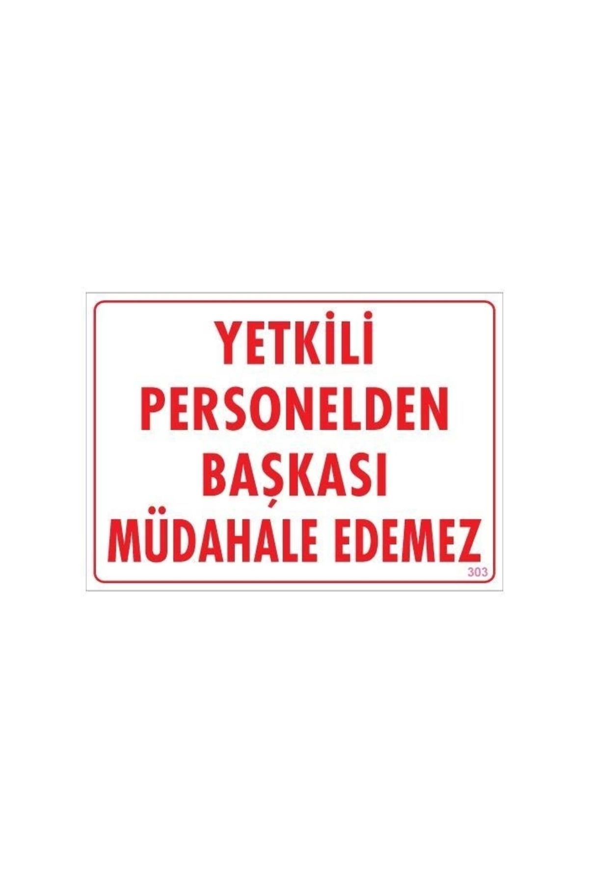minaydan Yetkiliden Başkası Uyarı Levhası 25x35 KOD:303