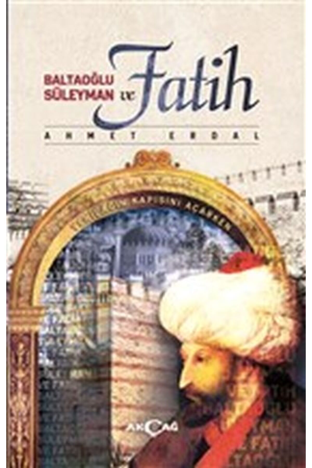 Akçağ Yayınları Baltaoğlu Süleyman ve Fatih