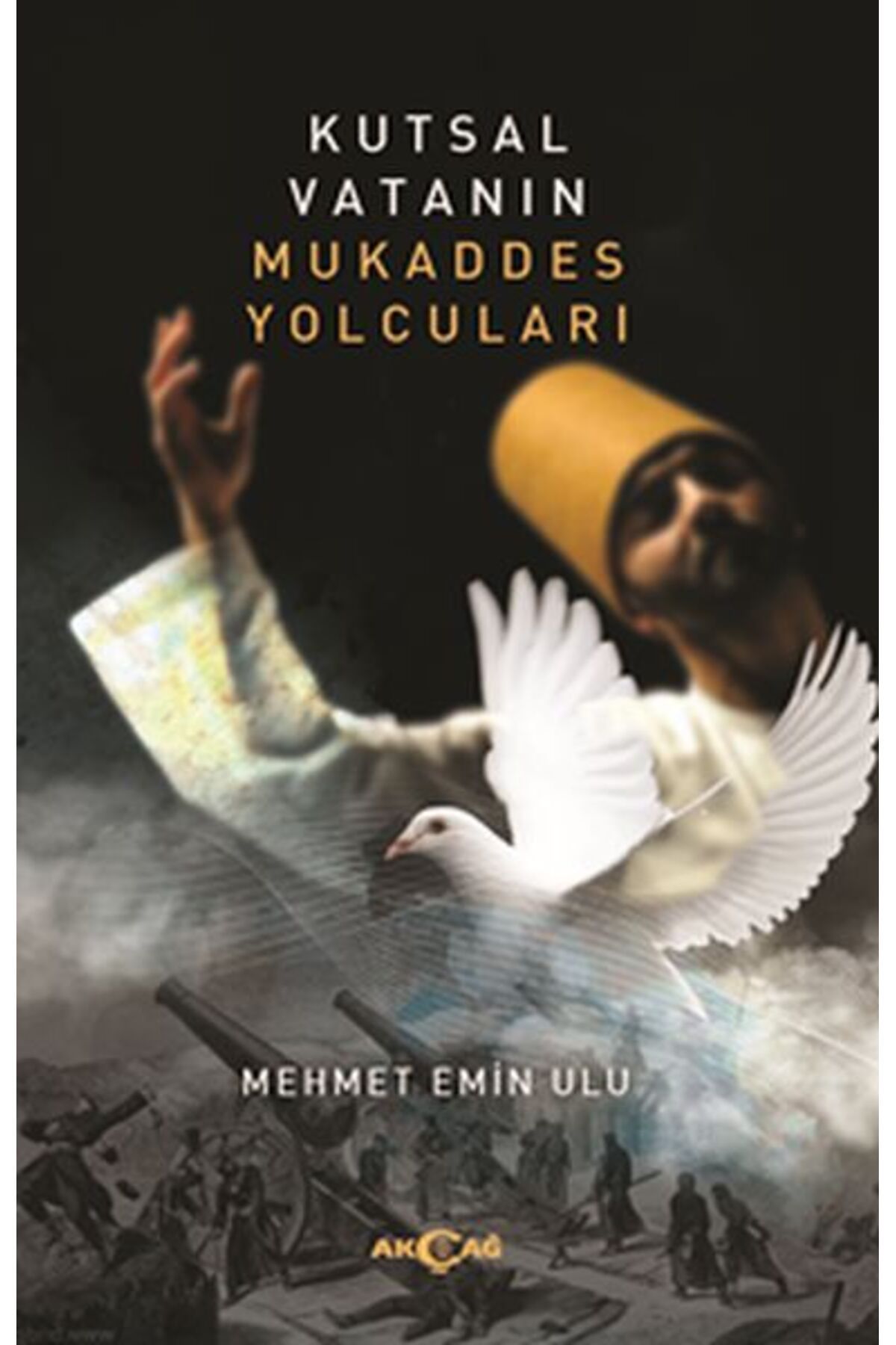 Akçağ Yayınları Kutsal Vatanın Mukaddes Yolcuları