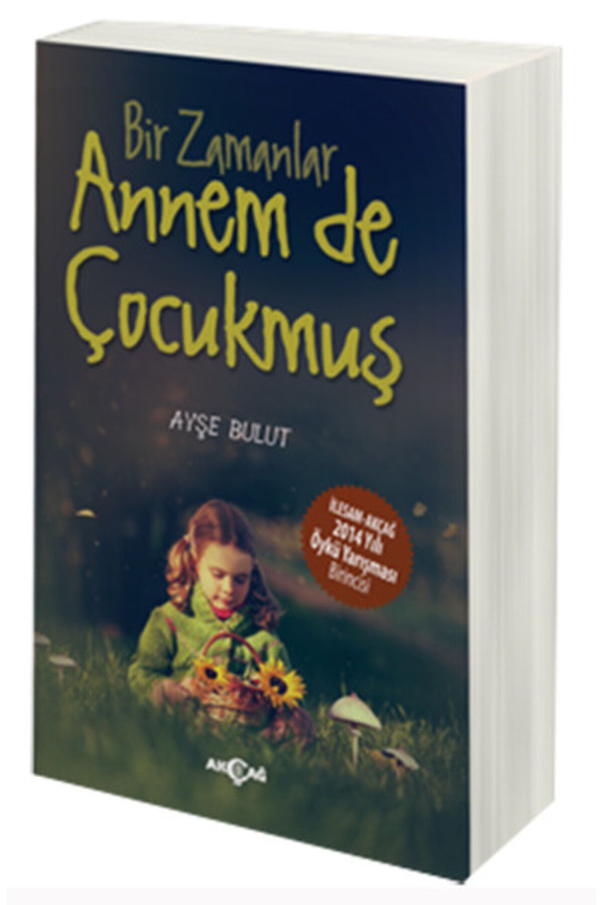 Akçağ Yayınları Bir Zamanlar Annem de Çocukmuş