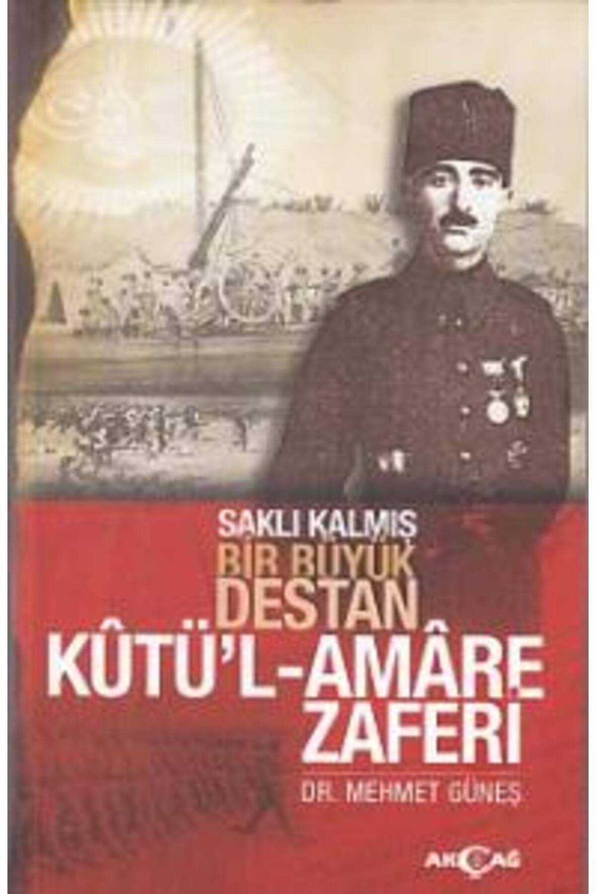 Akçağ Yayınları Saklı Kalmış Bir Destan Kutü'l-Amare Zaferi