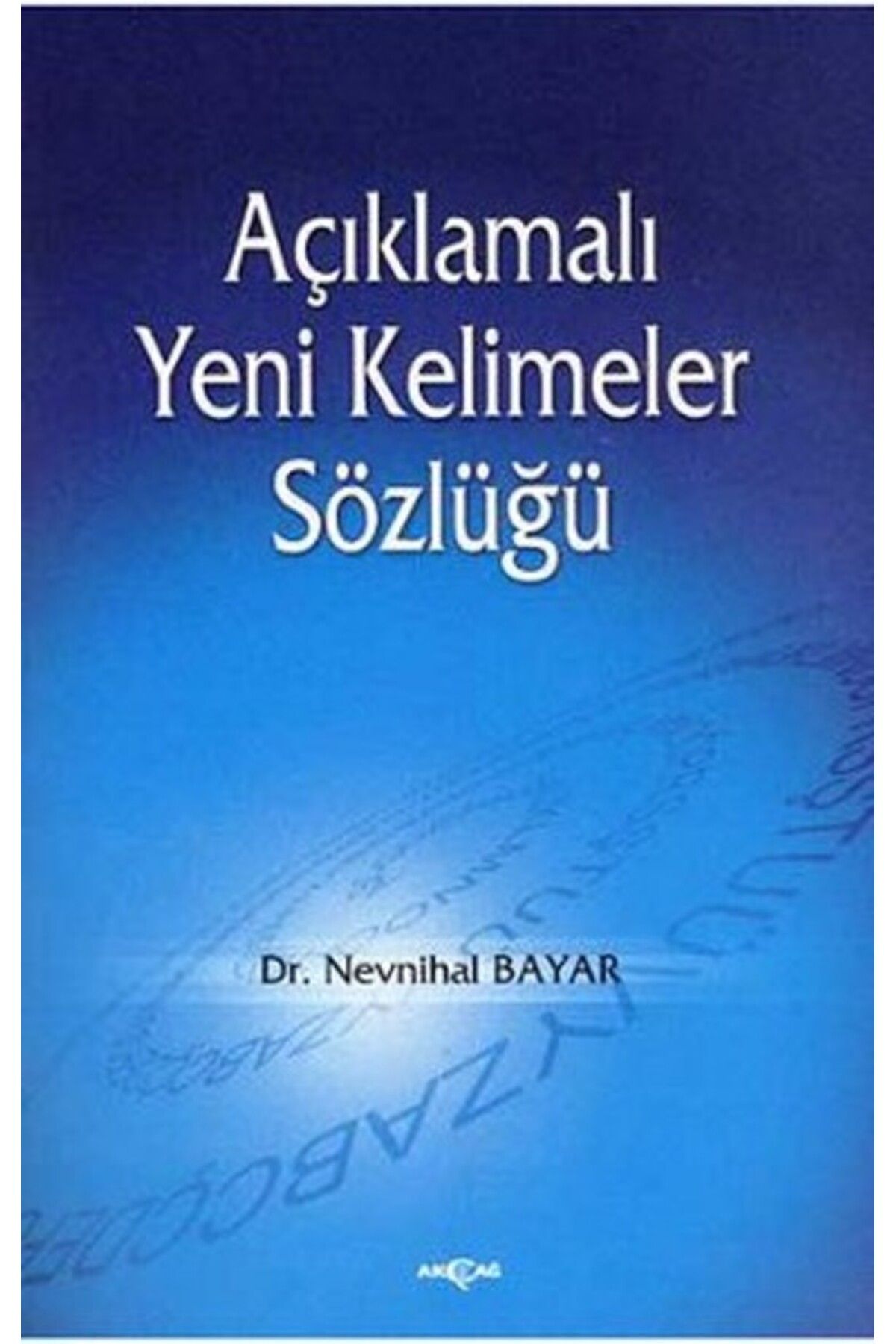 Akçağ Yayınları Açıklamalı Yeni Kelimeler Sözlüğü