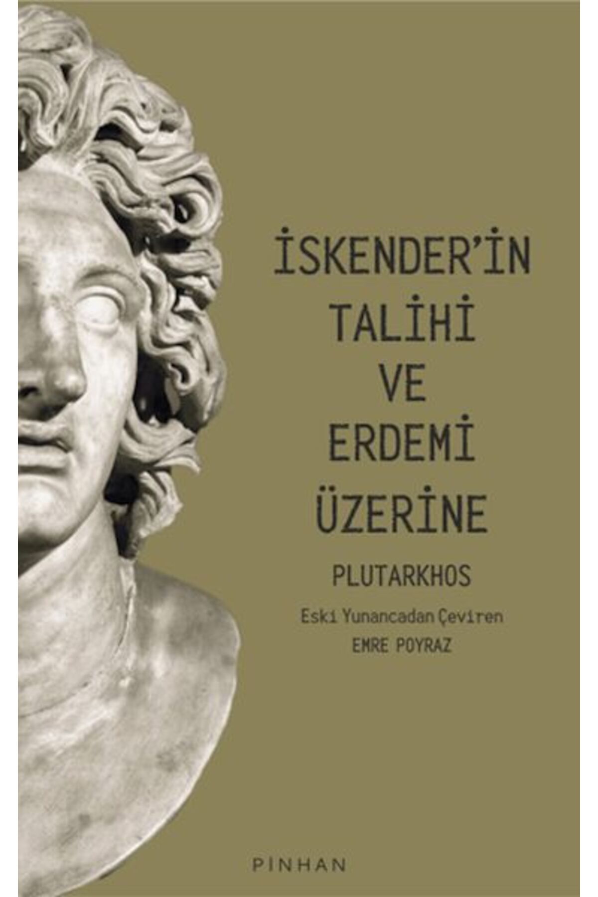Pinhan Yayıncılık İskender'in Talihi Ve Erdemi Üzerine