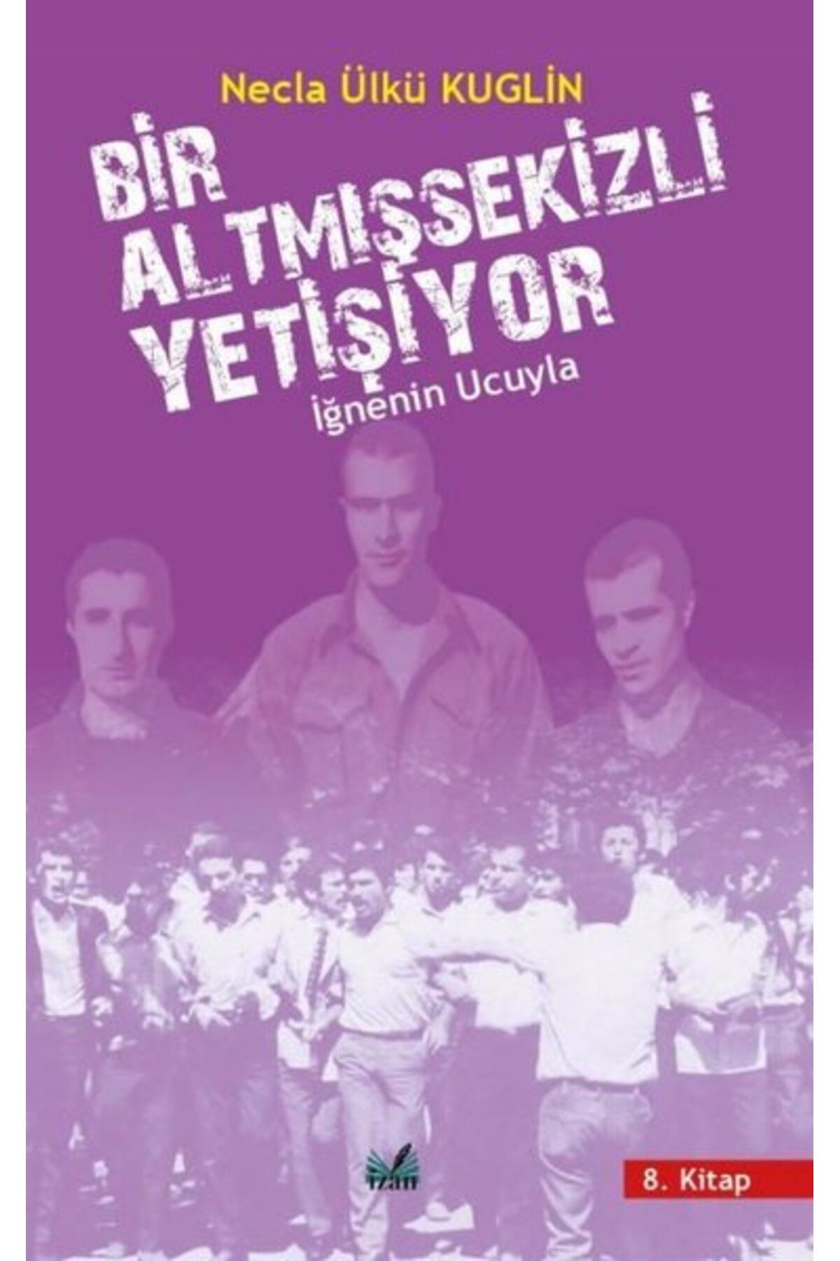 İzan Yayıncılık Bir Altmışsekizli Yetişiyor 8. Kitap - İğnenin Ucuyla
