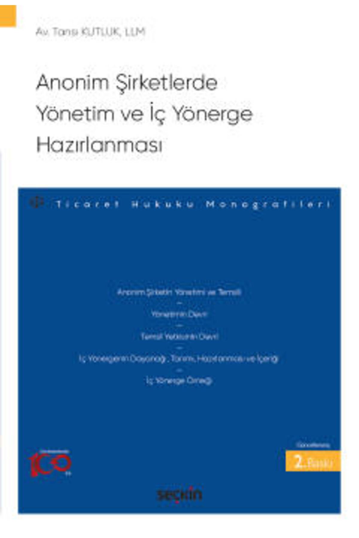 Seçkin Yayıncılık Anonim Şirketlerde Yönetim ve İç Yönerge Hazırlanması - Ticaret Hukuku Monografileri - Tansı Kutluk