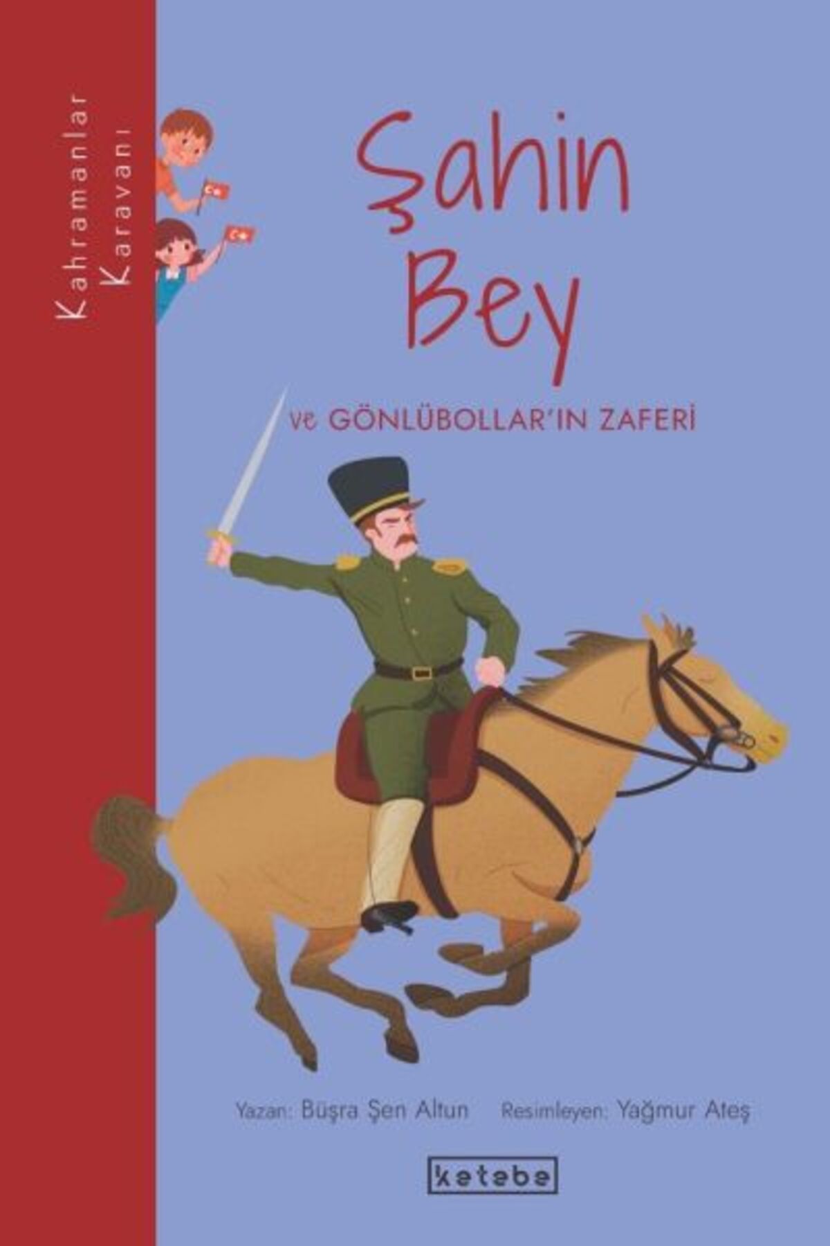 Ketebe Yayınları Kahramanlar Karavanı - Şahin Bey ve Gönlübollar’ın Zaferi