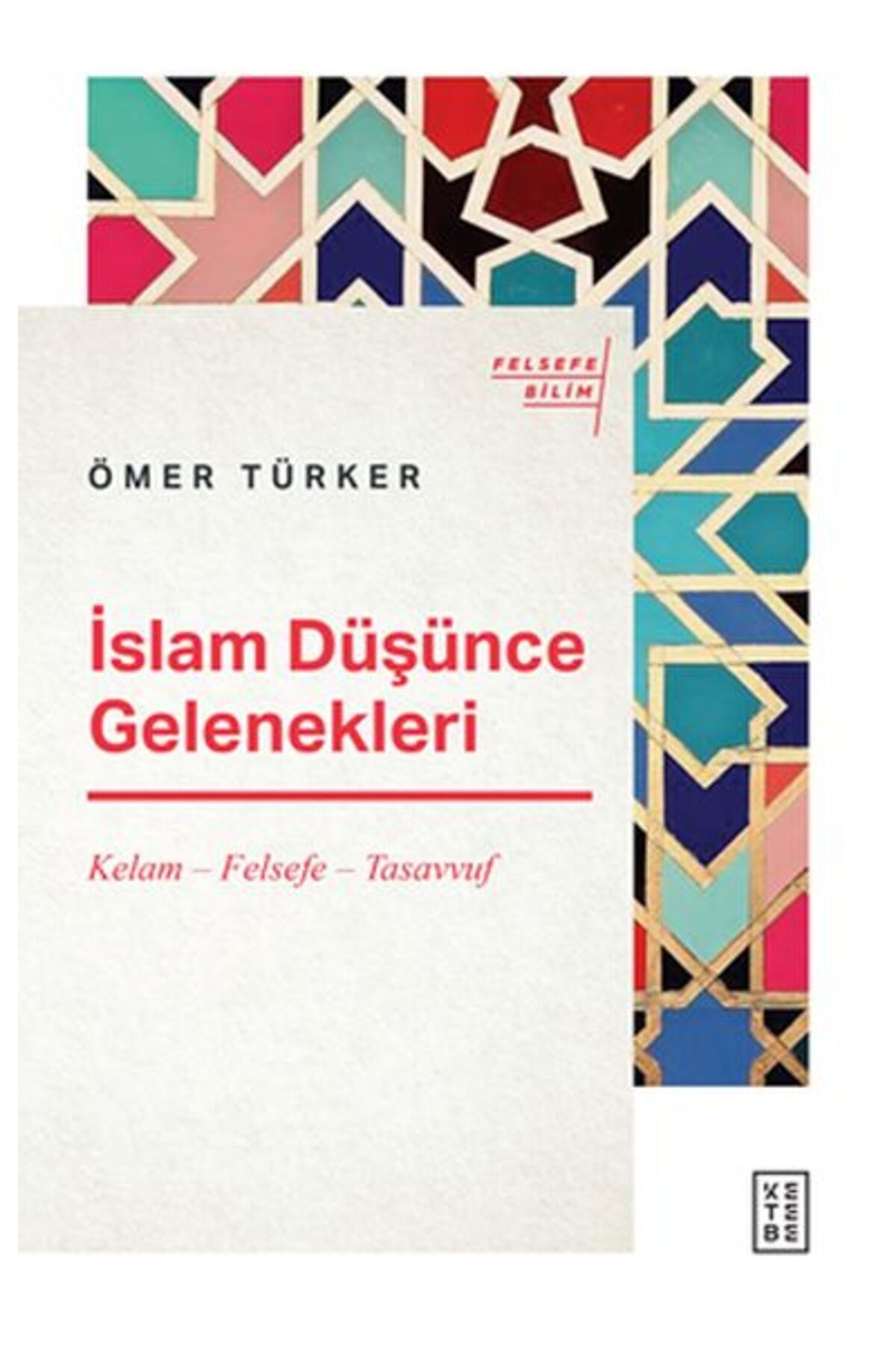 Ketebe Yayınları İslam Düşünce Gelenekleri - Kelam-Felsefe-Tasavvuf